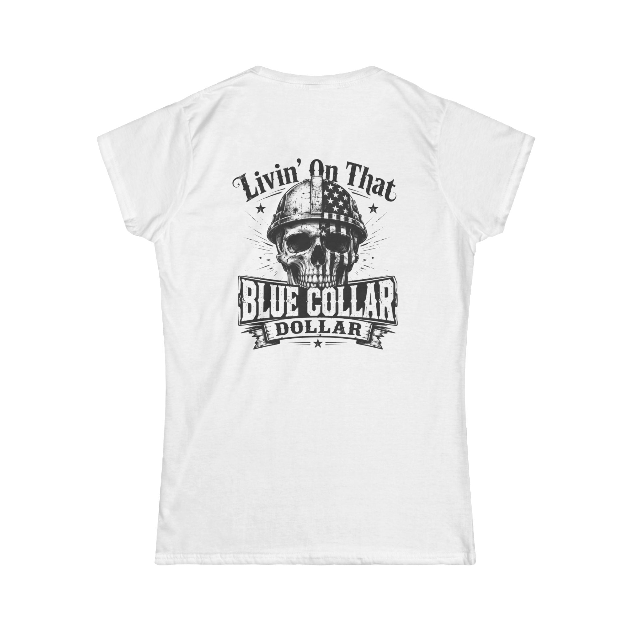 Blue Collar Dollar Women's Tee — "Livin' On That" Skull Workwear T-Shirt