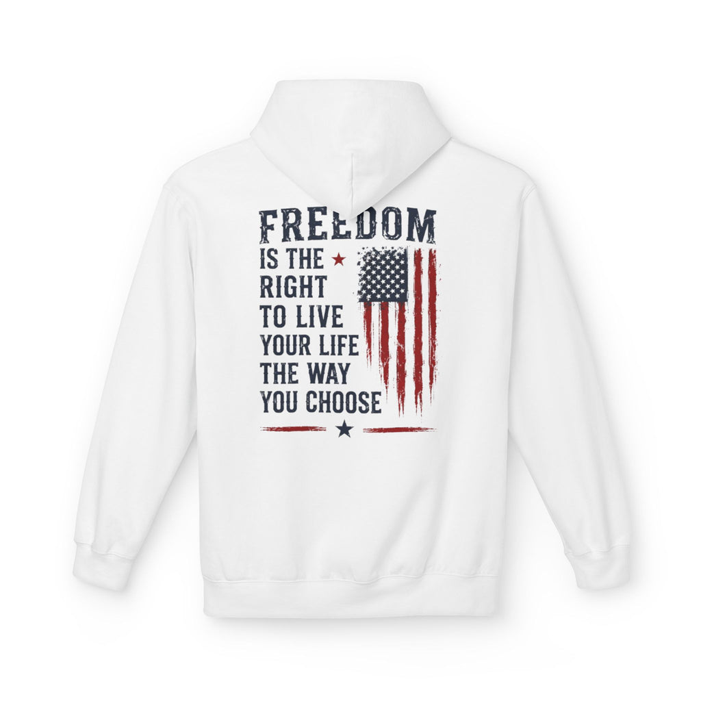 Freedom Flag Hoodie — "Freedom is the right to live your life the way you choose" Patriotic Pullover