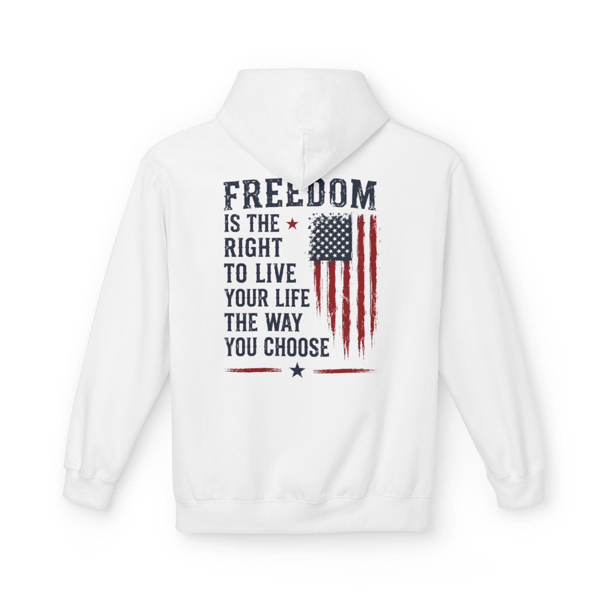 Freedom Flag Hoodie — "Freedom is the right to live your life the way you choose" Patriotic Pullover
