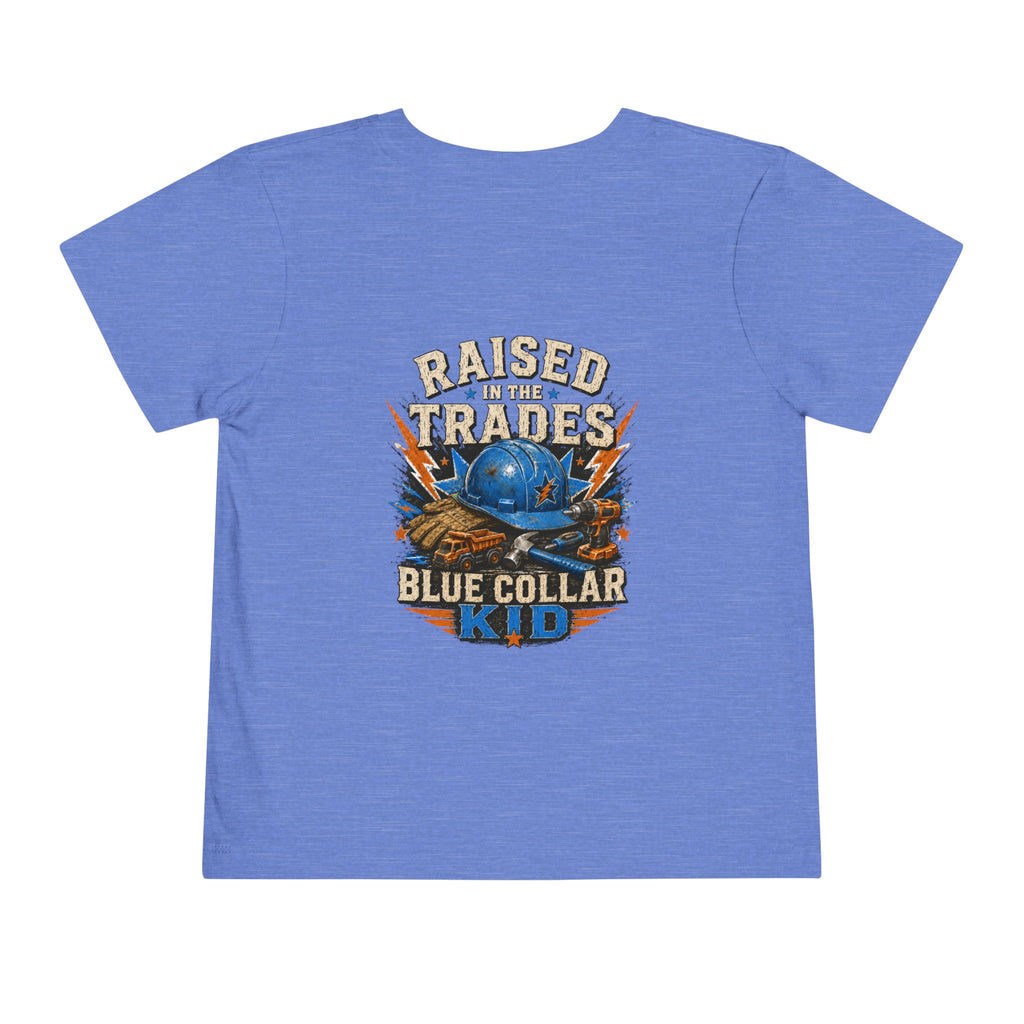 Toddler Tee — "Raised in the Trades" Blue Collar Kid Shirt