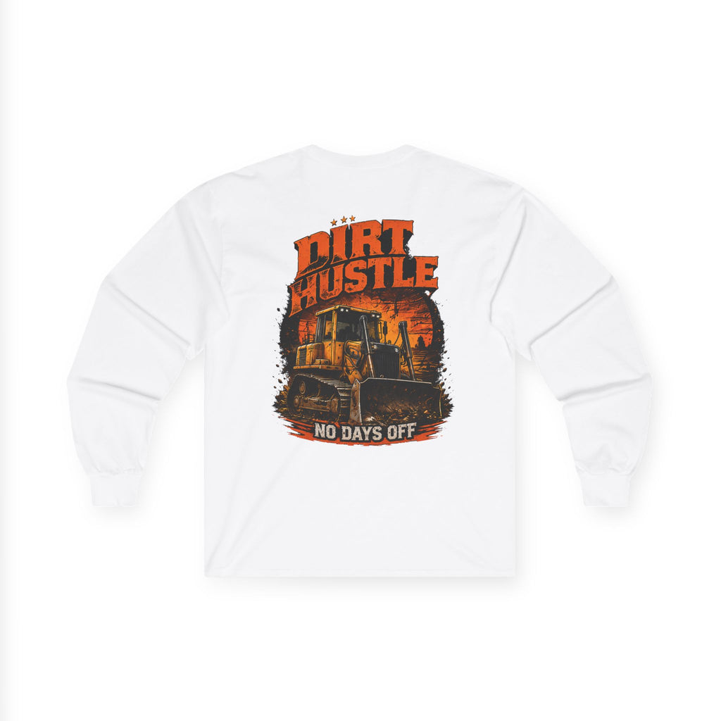 Dirt Hustle Long Sleeve Tee — No Days Off Construction Work Shirt