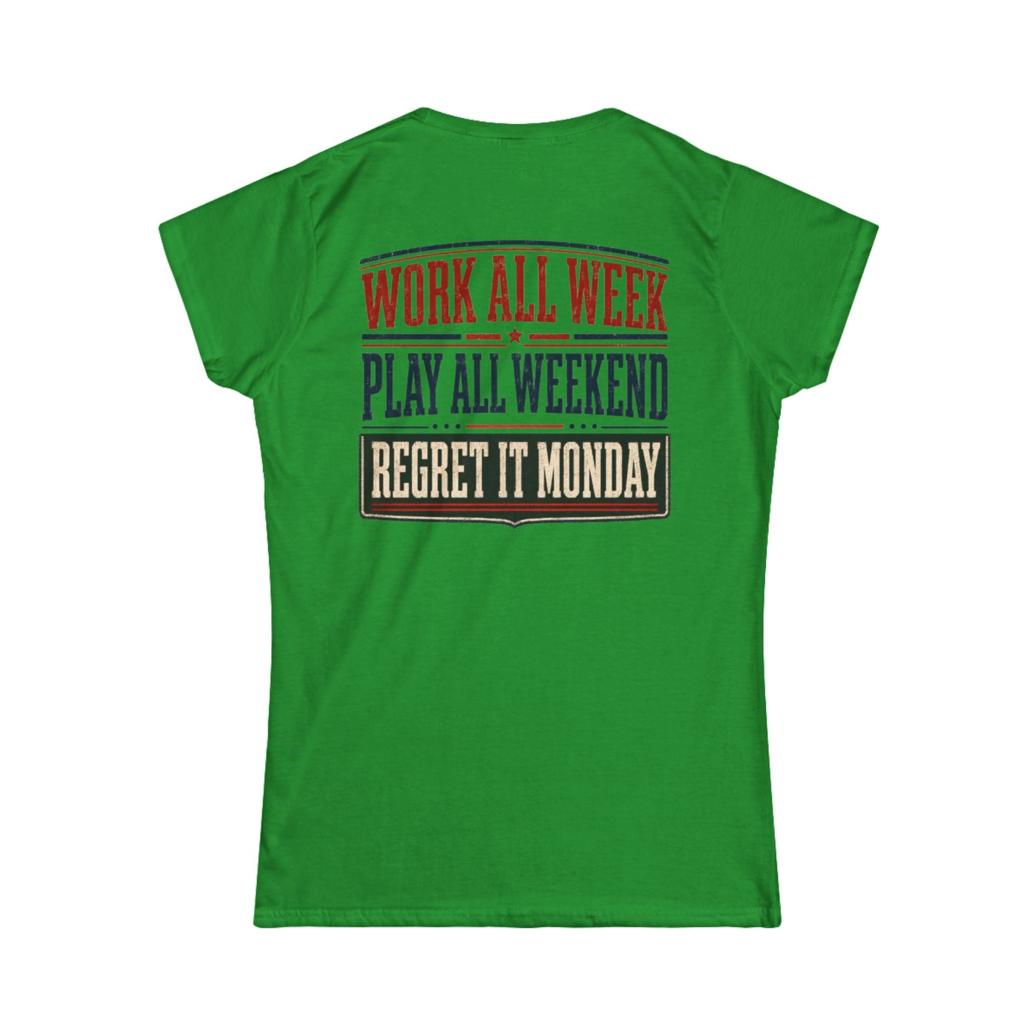 Women's Tee — "Work All Week, Play All Weekend, Regret It Monday"