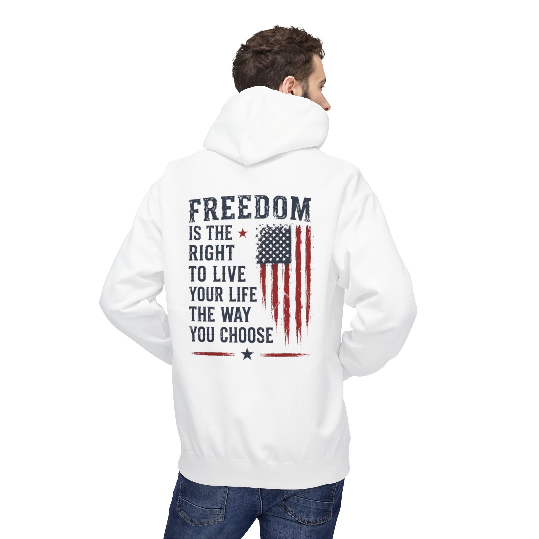Freedom Flag Hoodie — "Freedom is the right to live your life the way you choose" Patriotic Pullover