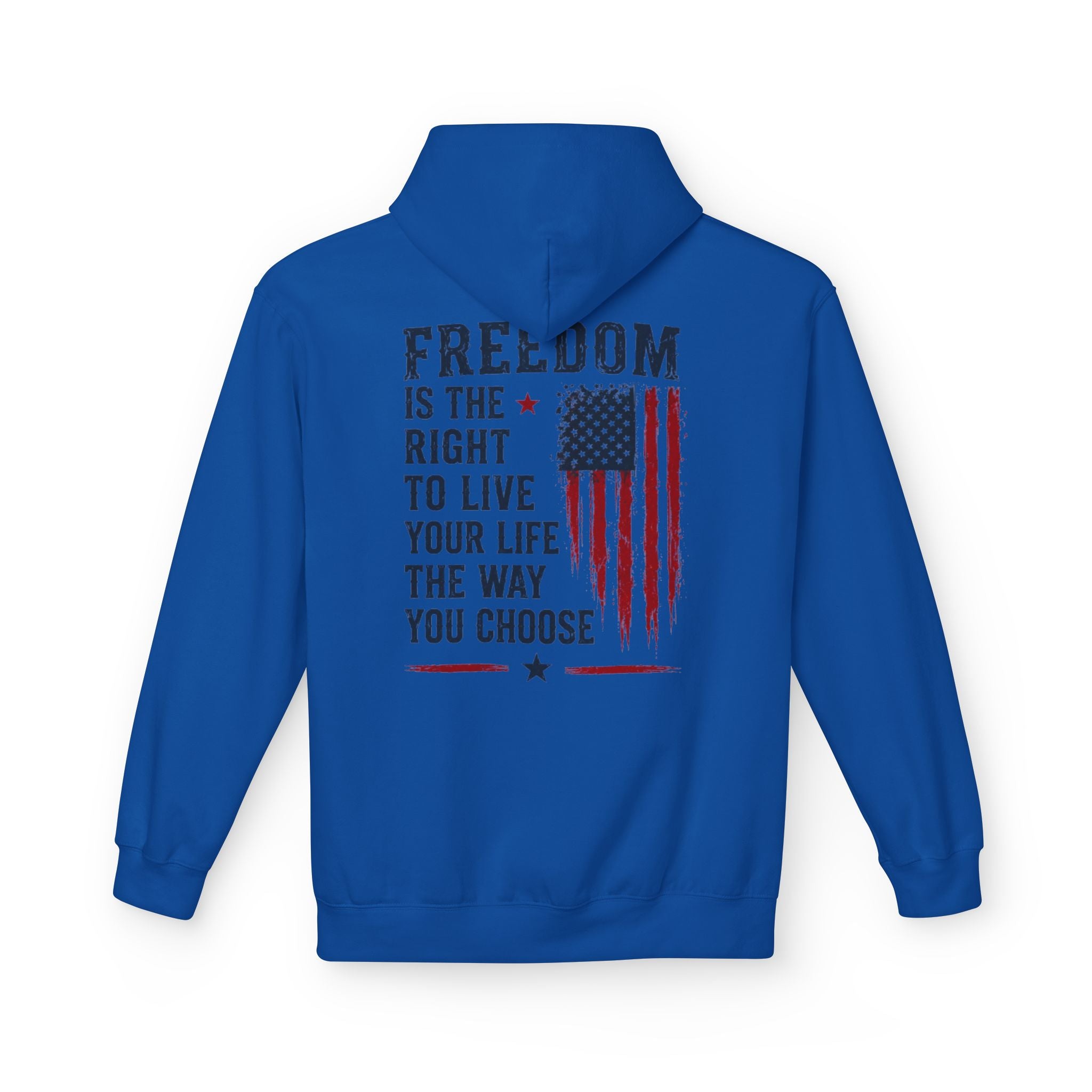 Freedom Flag Hoodie — "Freedom is the right to live your life the way you choose" Patriotic Pullover