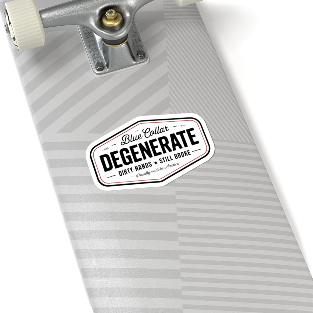 Degenerate Blue Collar Sticker — "Blue Collar Degenerate: Dirty Hands • Still Broke" Kiss-Cut Vinyl Sticker