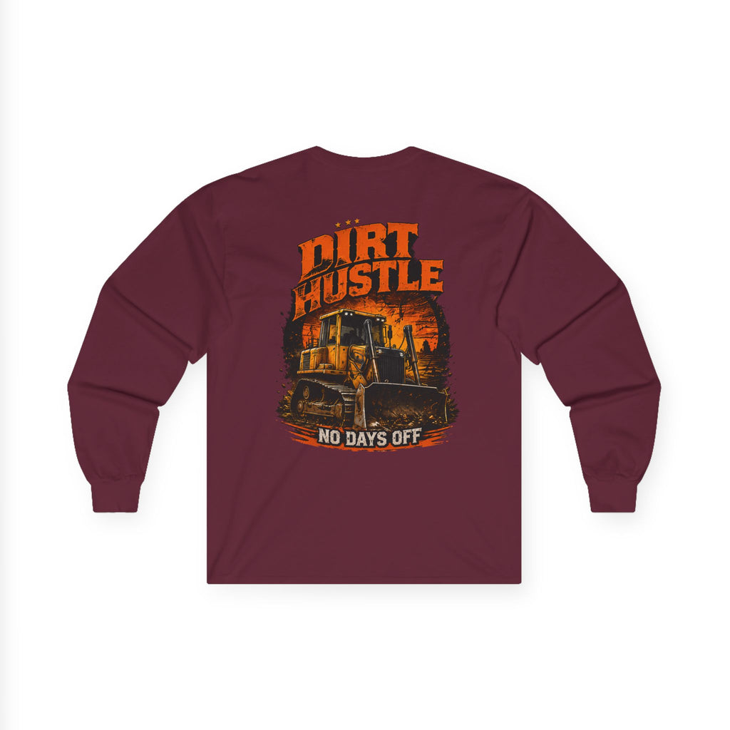 Dirt Hustle Long Sleeve Tee — No Days Off Construction Work Shirt