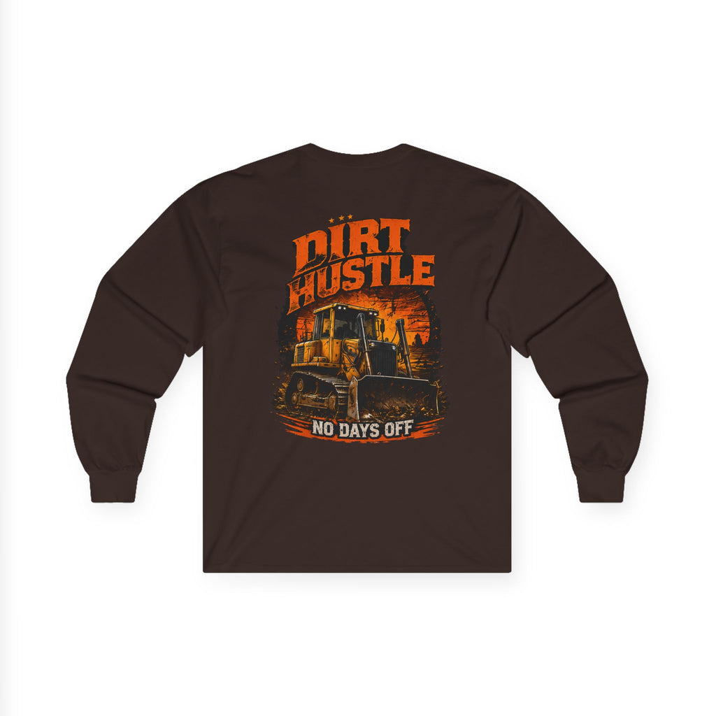 Dirt Hustle Long Sleeve Tee — No Days Off Construction Work Shirt