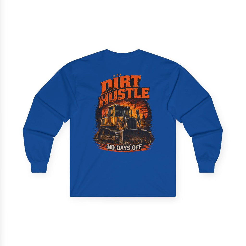 Dirt Hustle Long Sleeve Tee — No Days Off Construction Work Shirt