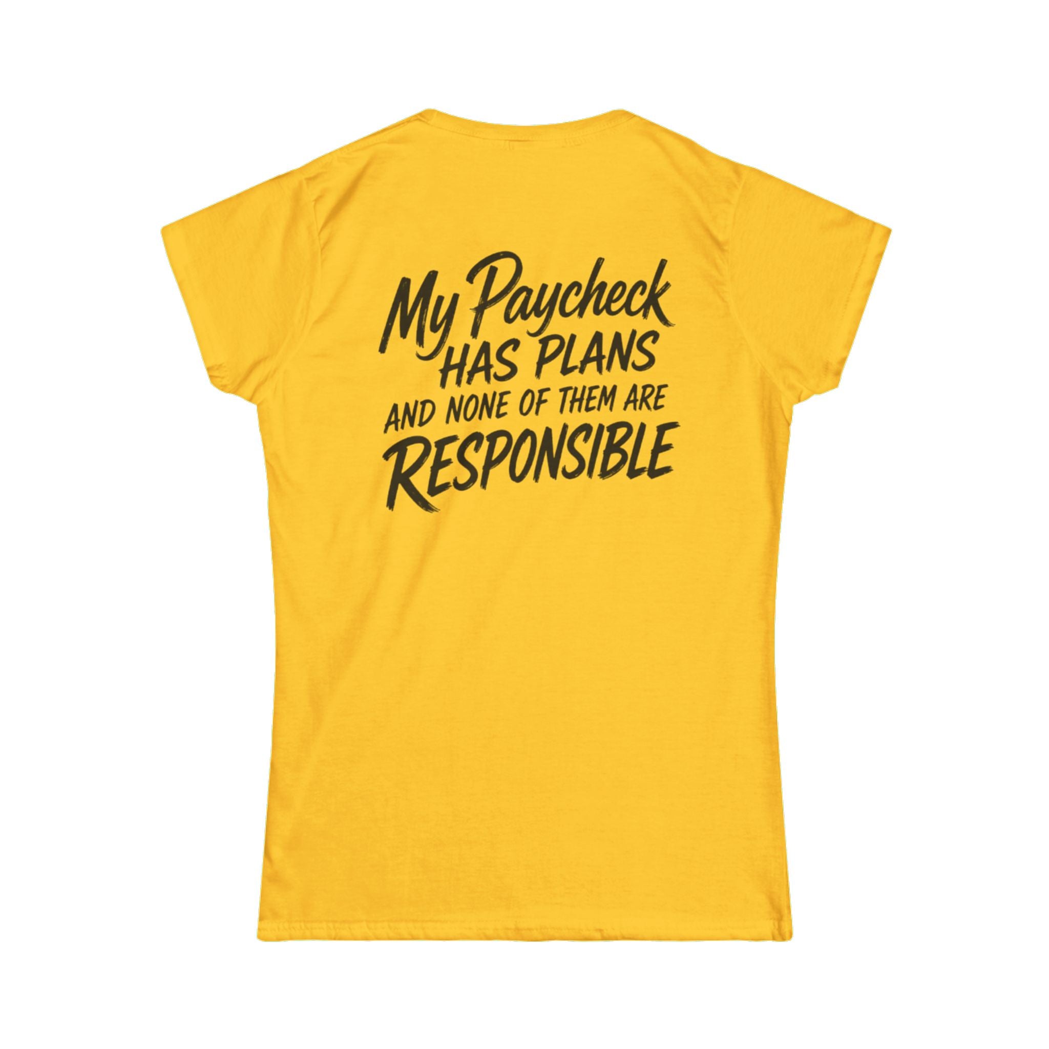 Women's Tee — "My Paycheck Has Plans (And None Of Them Are Responsible)"