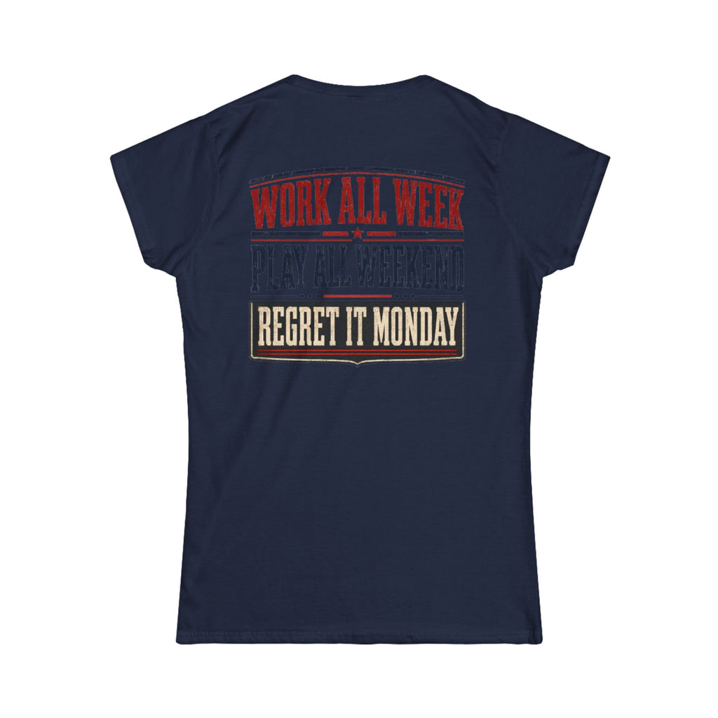 Women's Tee — "Work All Week, Play All Weekend, Regret It Monday"