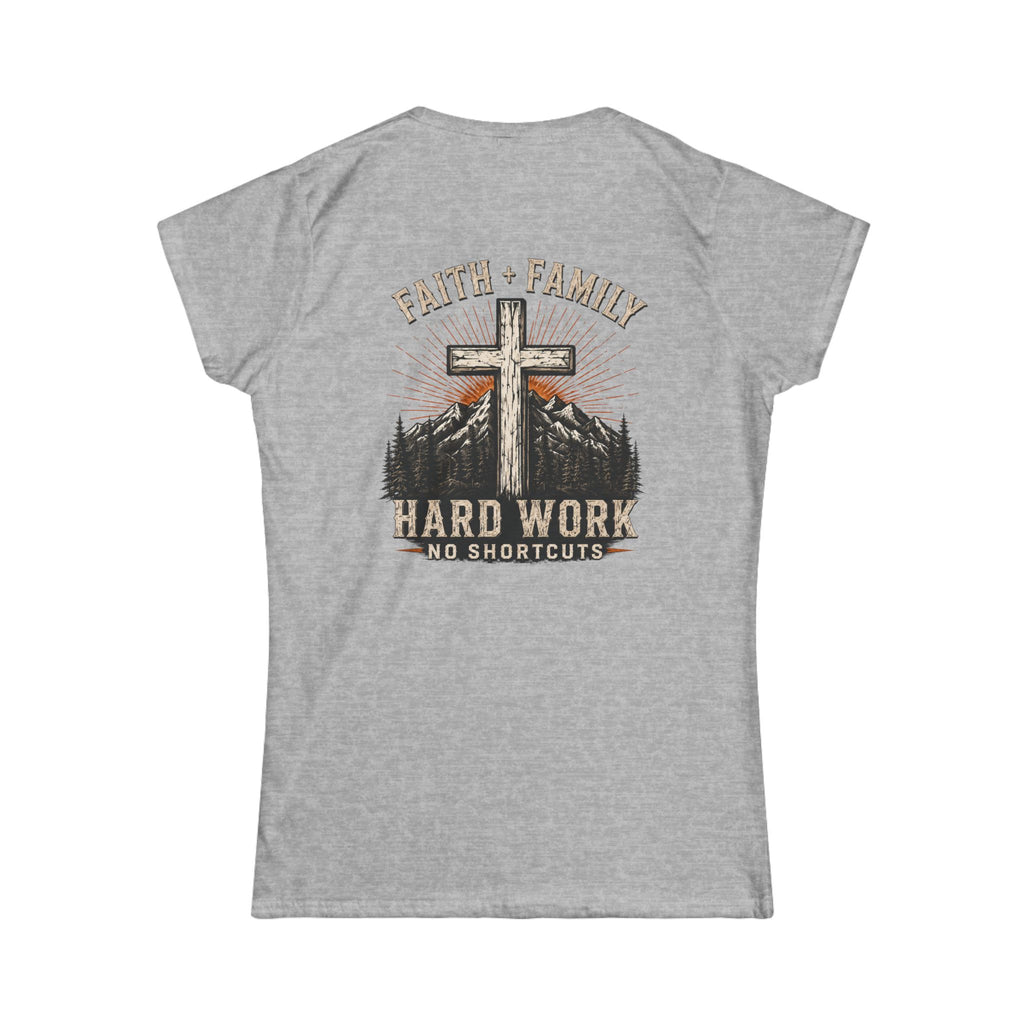 Faith + Family Cross Tee — "Hard Work No Shortcuts" Women's Christian T-Shirt