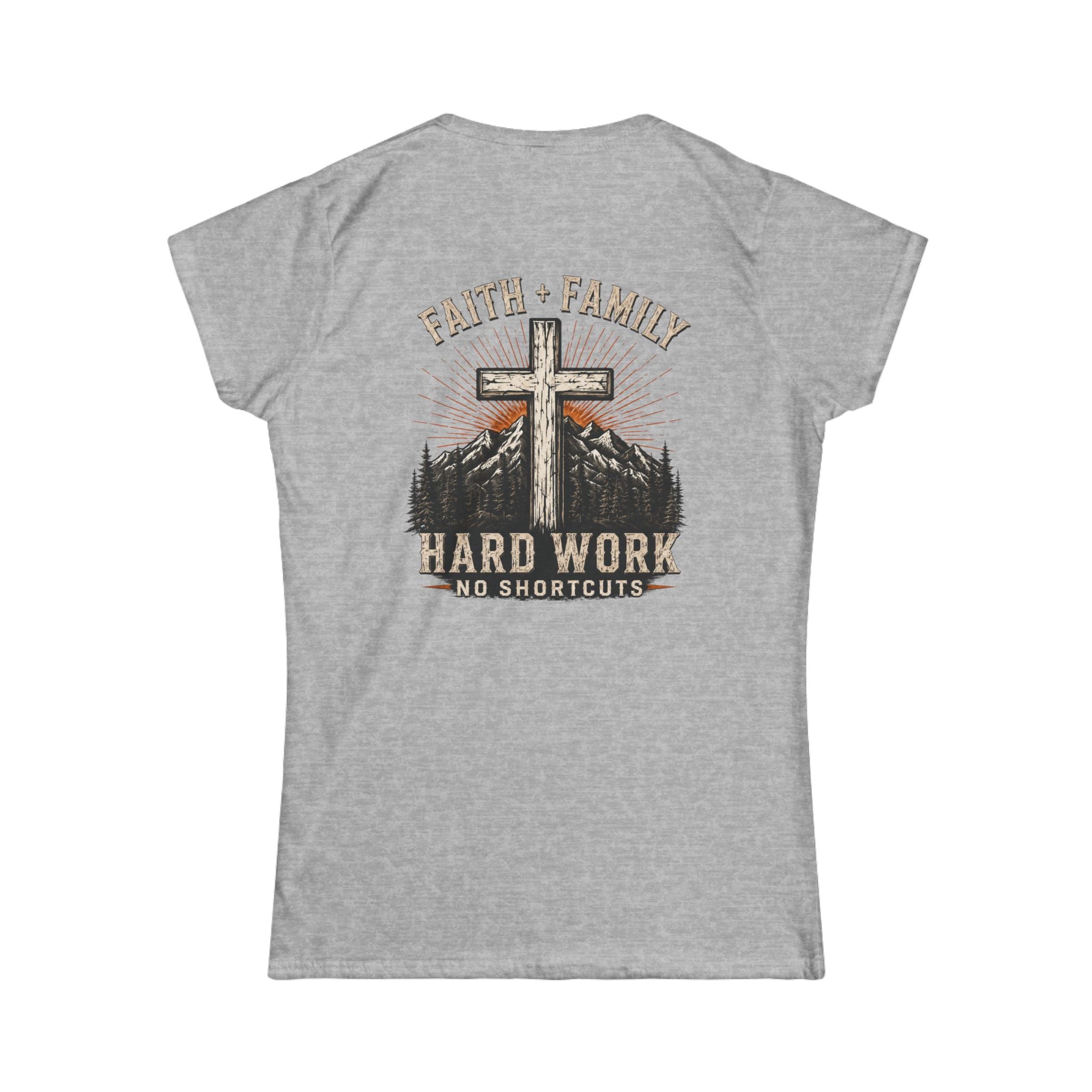 Faith + Family Cross Tee — "Hard Work No Shortcuts" Women's Christian T-Shirt
