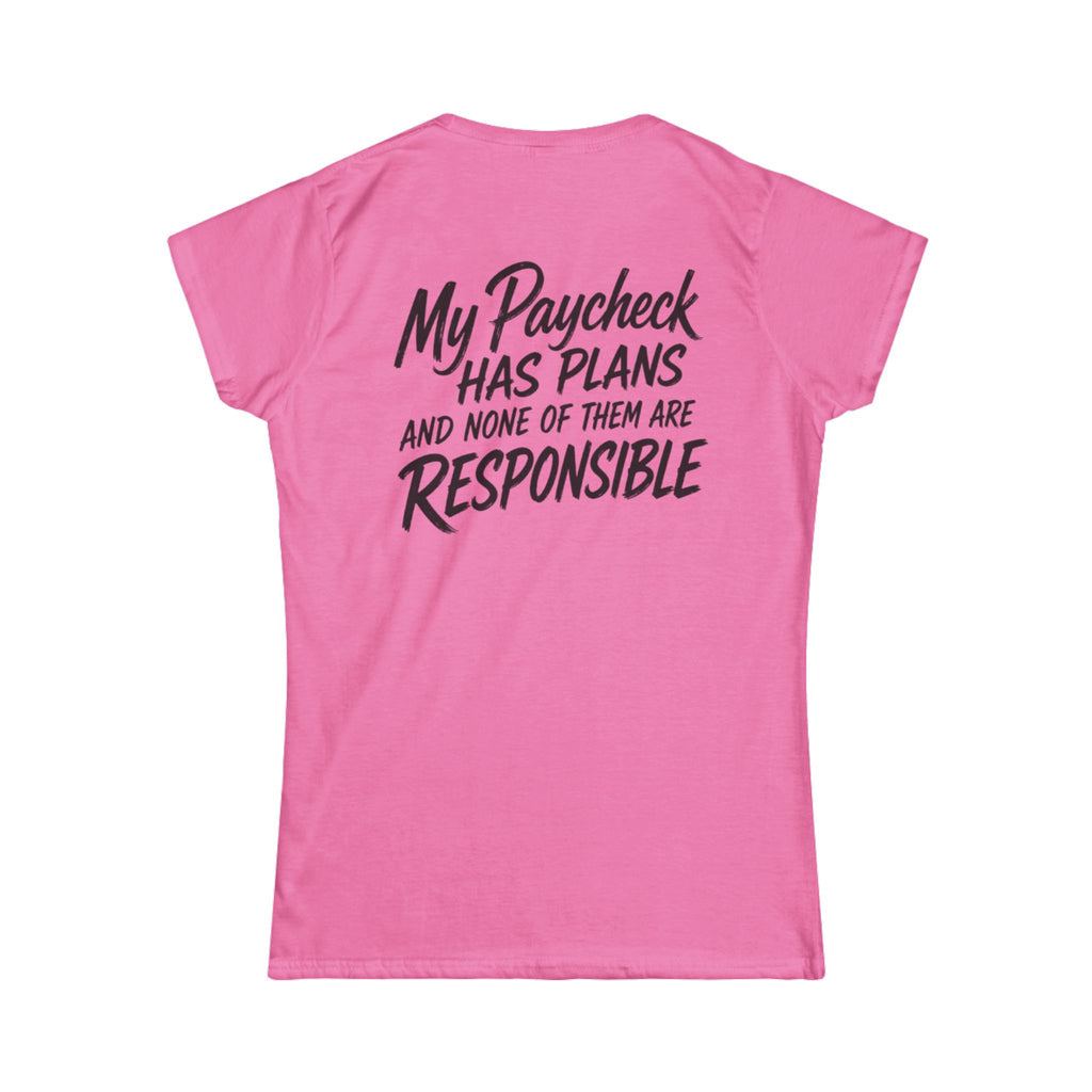 Women's Tee — "My Paycheck Has Plans (And None Of Them Are Responsible)"