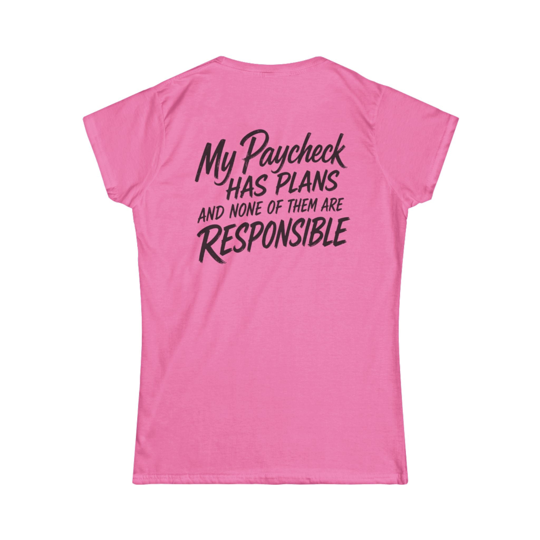Women's Tee — "My Paycheck Has Plans (And None Of Them Are Responsible)"
