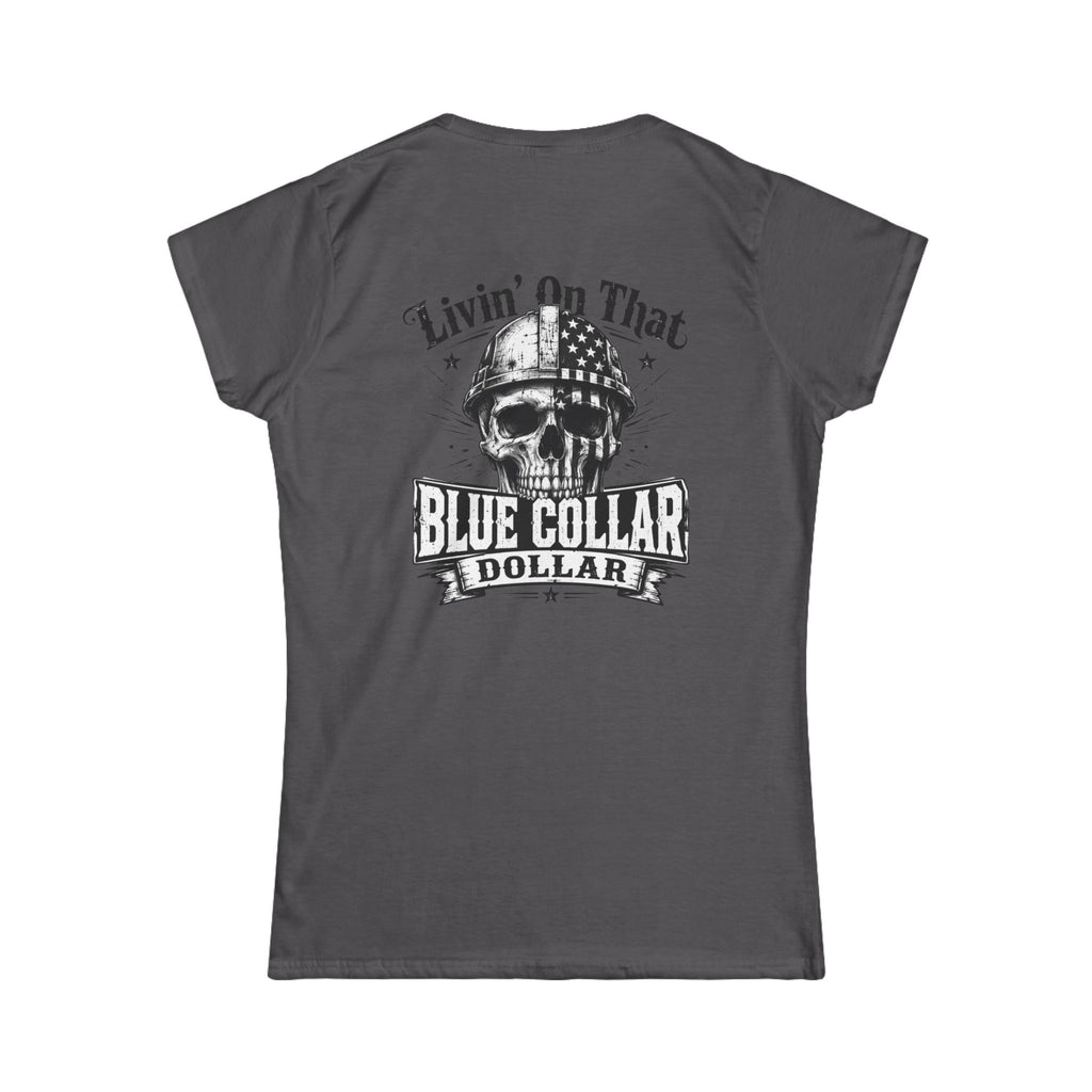 Blue Collar Dollar Women's Tee — "Livin' On That" Skull Workwear T-Shirt