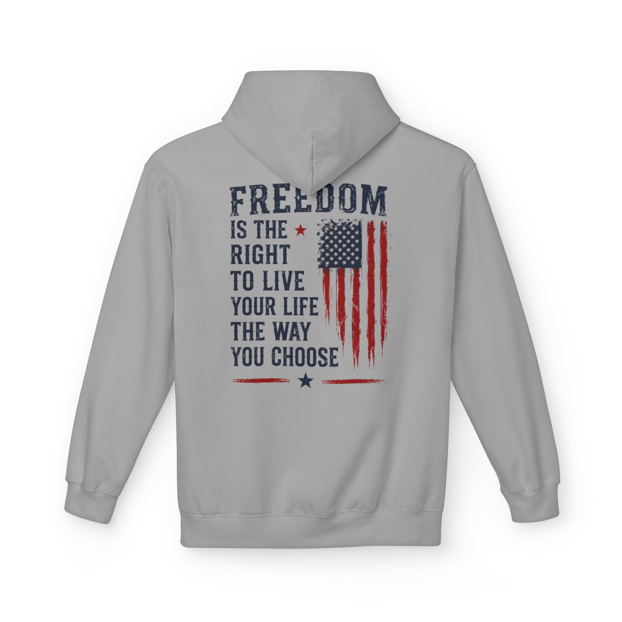 Freedom Flag Hoodie — "Freedom is the right to live your life the way you choose" Patriotic Pullover