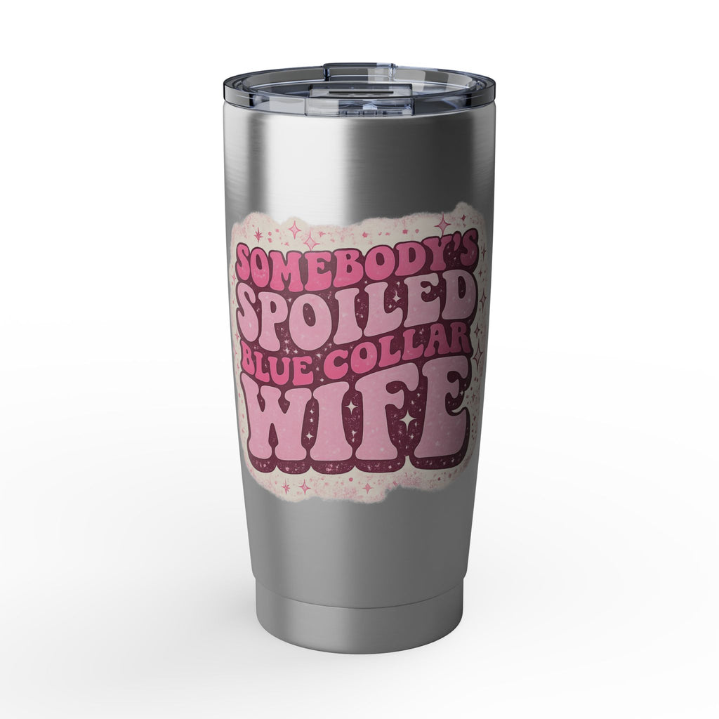 Tumbler — "Somebody’s Spoiled Blue Collar Wife" 20oz Stainless Travel Mug