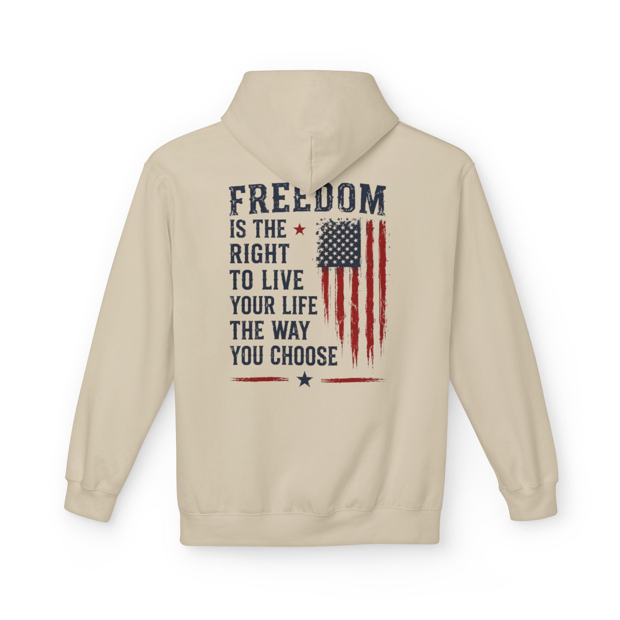Freedom Flag Hoodie — "Freedom is the right to live your life the way you choose" Patriotic Pullover
