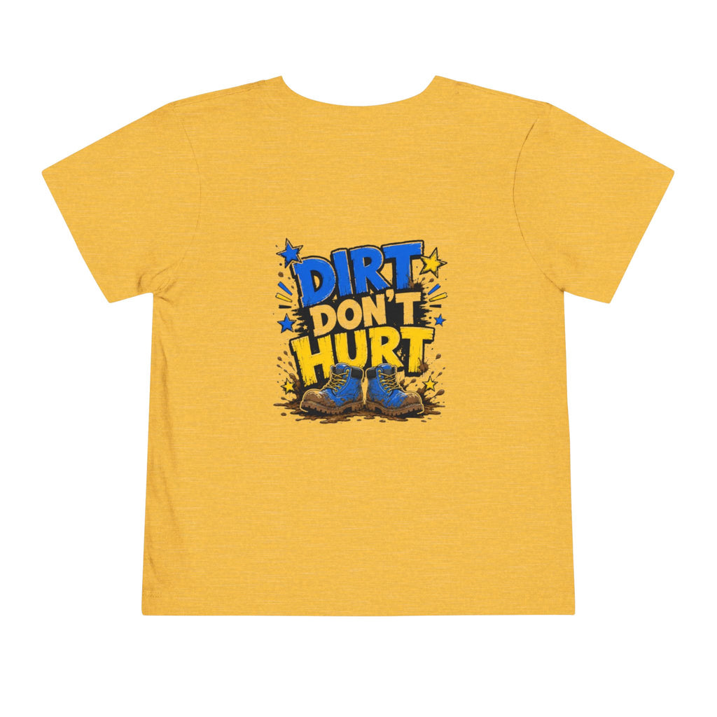 Toddler Tee — "Dirt Don't Hurt" Cute Mud Play Graphic Shirt