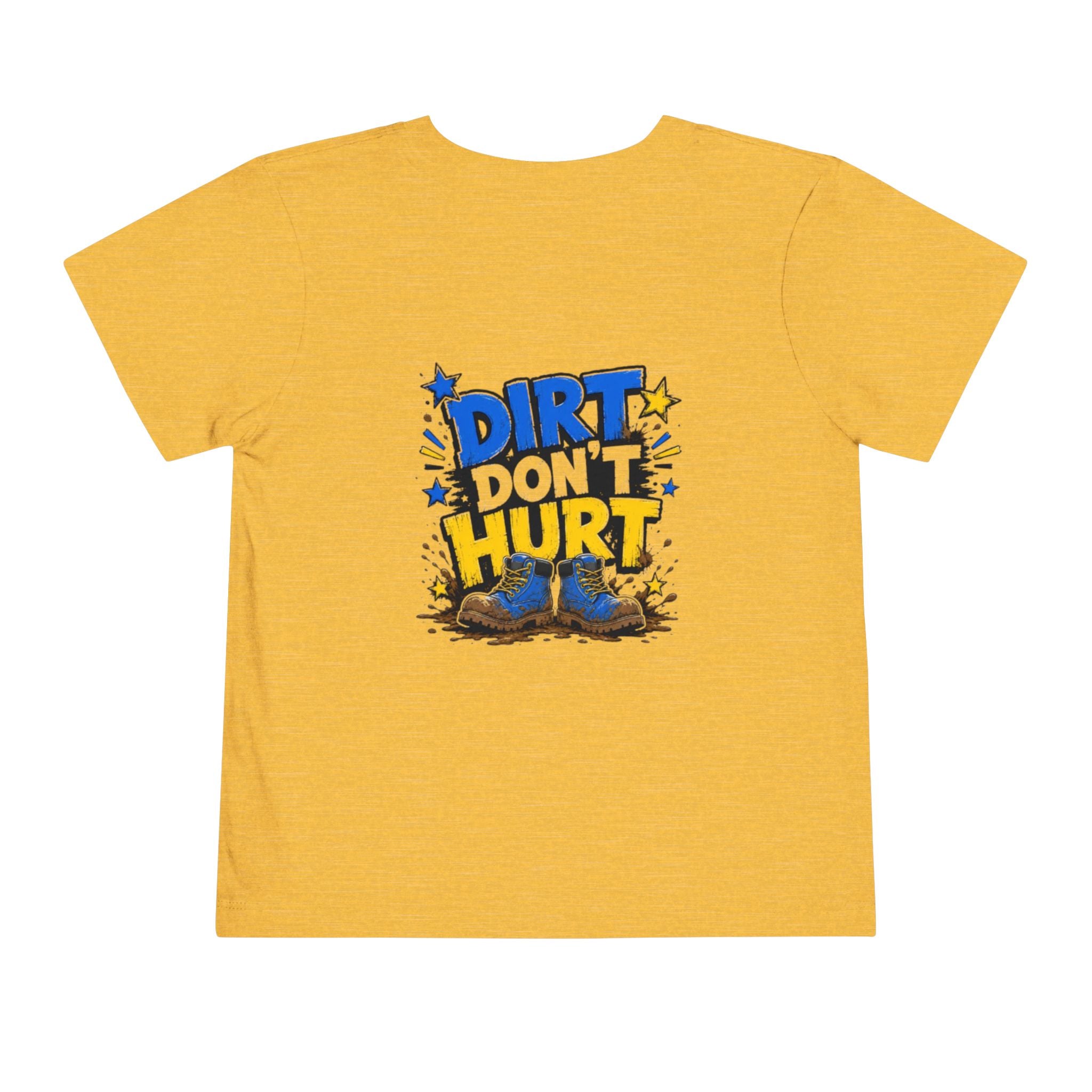 Toddler Tee — "Dirt Don't Hurt" Cute Mud Play Graphic Shirt