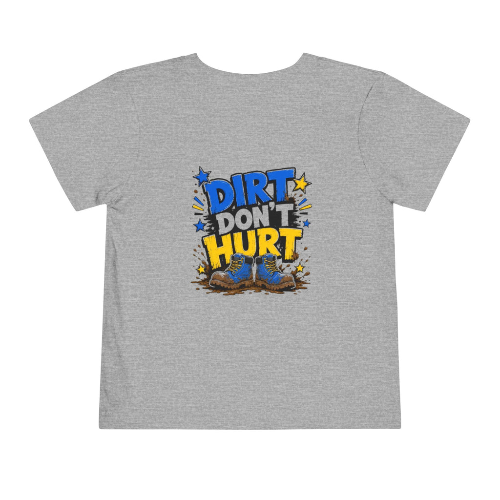 Toddler Tee — "Dirt Don't Hurt" Cute Mud Play Graphic Shirt