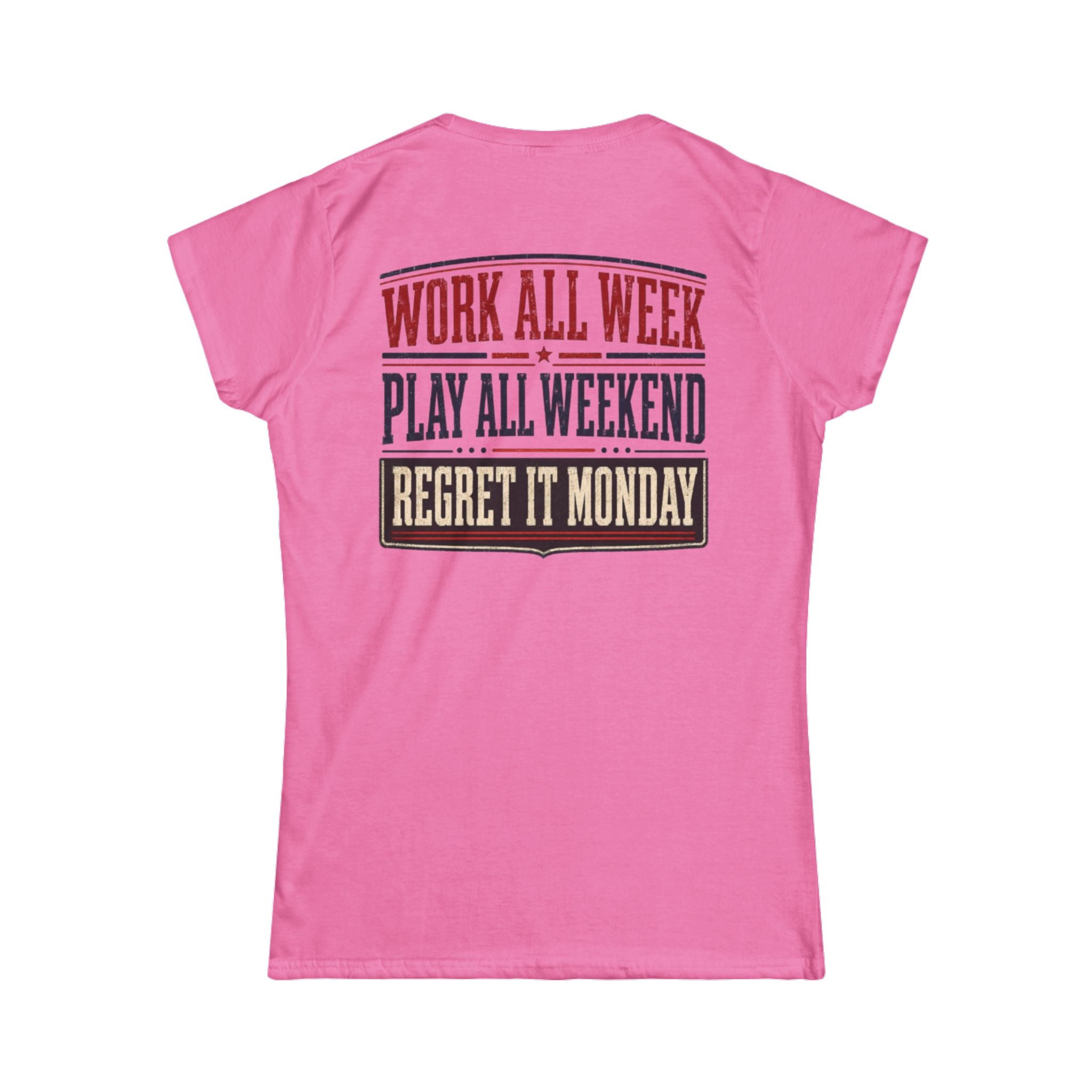 Women's Tee — "Work All Week, Play All Weekend, Regret It Monday"