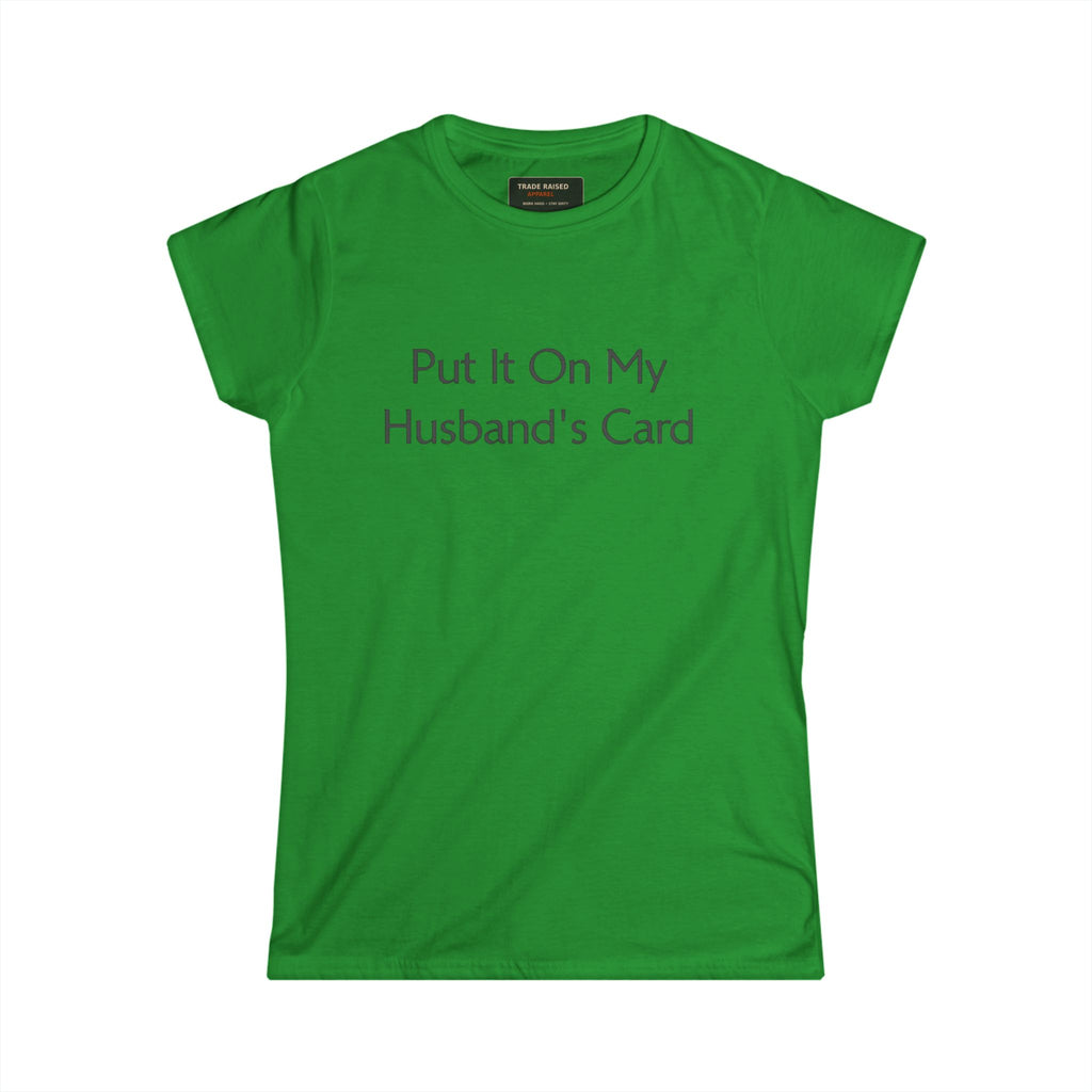 Put It On My Husband's Card Women's Tee