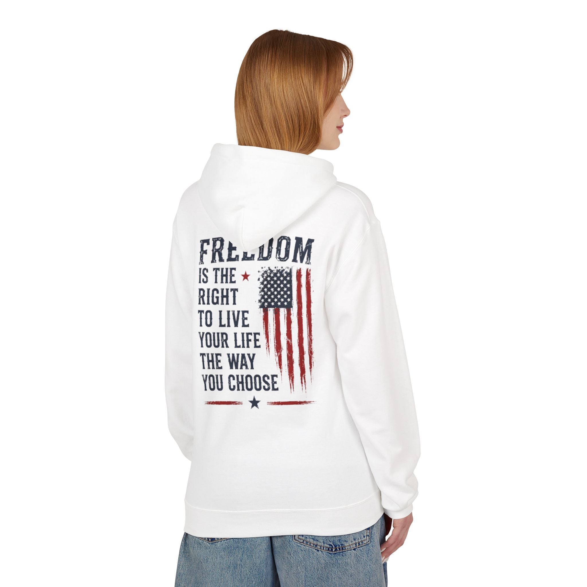 Freedom Flag Hoodie — "Freedom is the right to live your life the way you choose" Patriotic Pullover