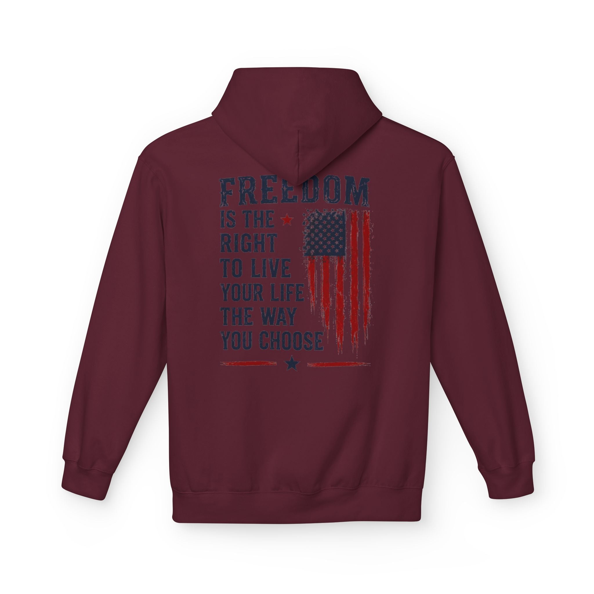 Freedom Flag Hoodie — "Freedom is the right to live your life the way you choose" Patriotic Pullover