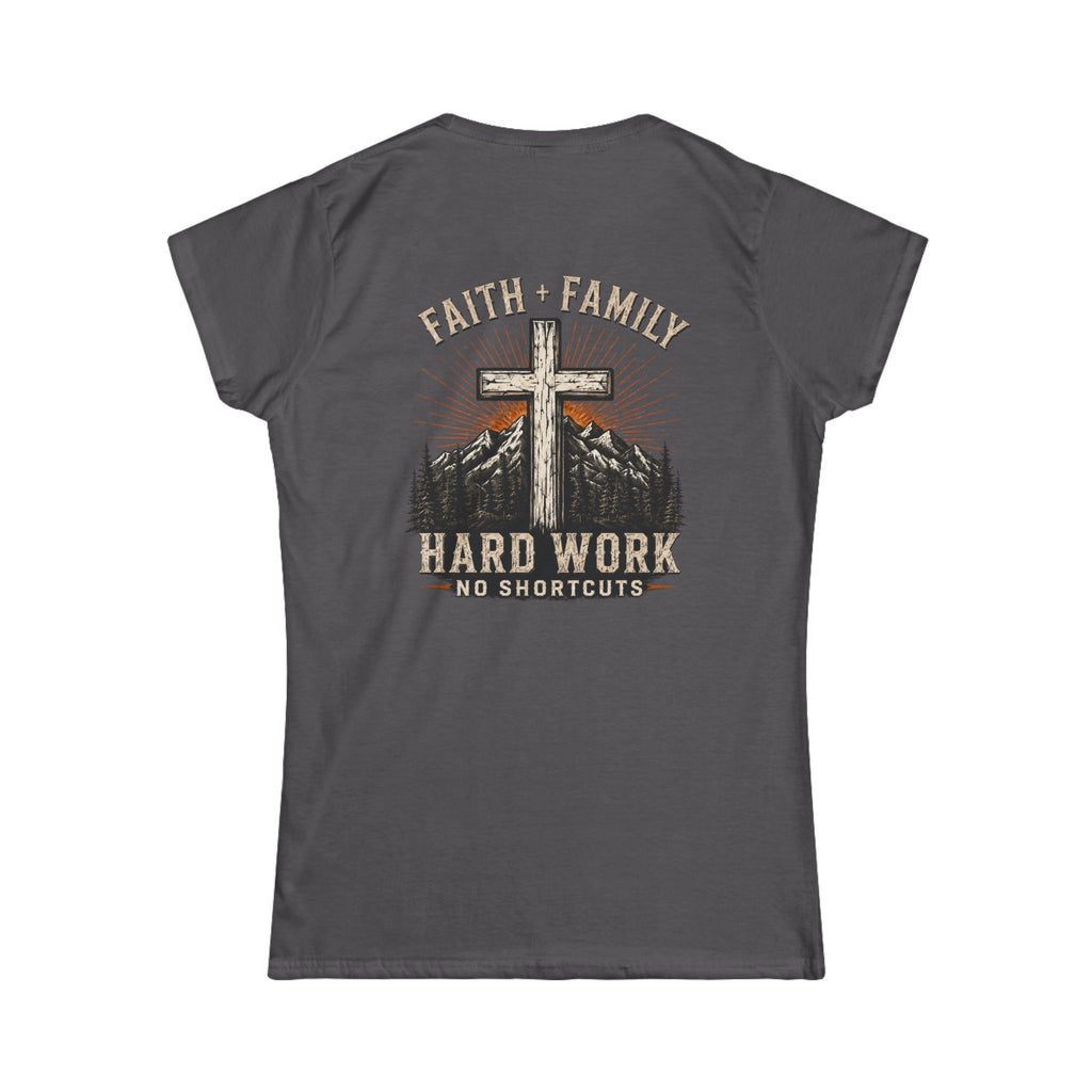 Faith + Family Cross Tee — "Hard Work No Shortcuts" Women's Christian T-Shirt