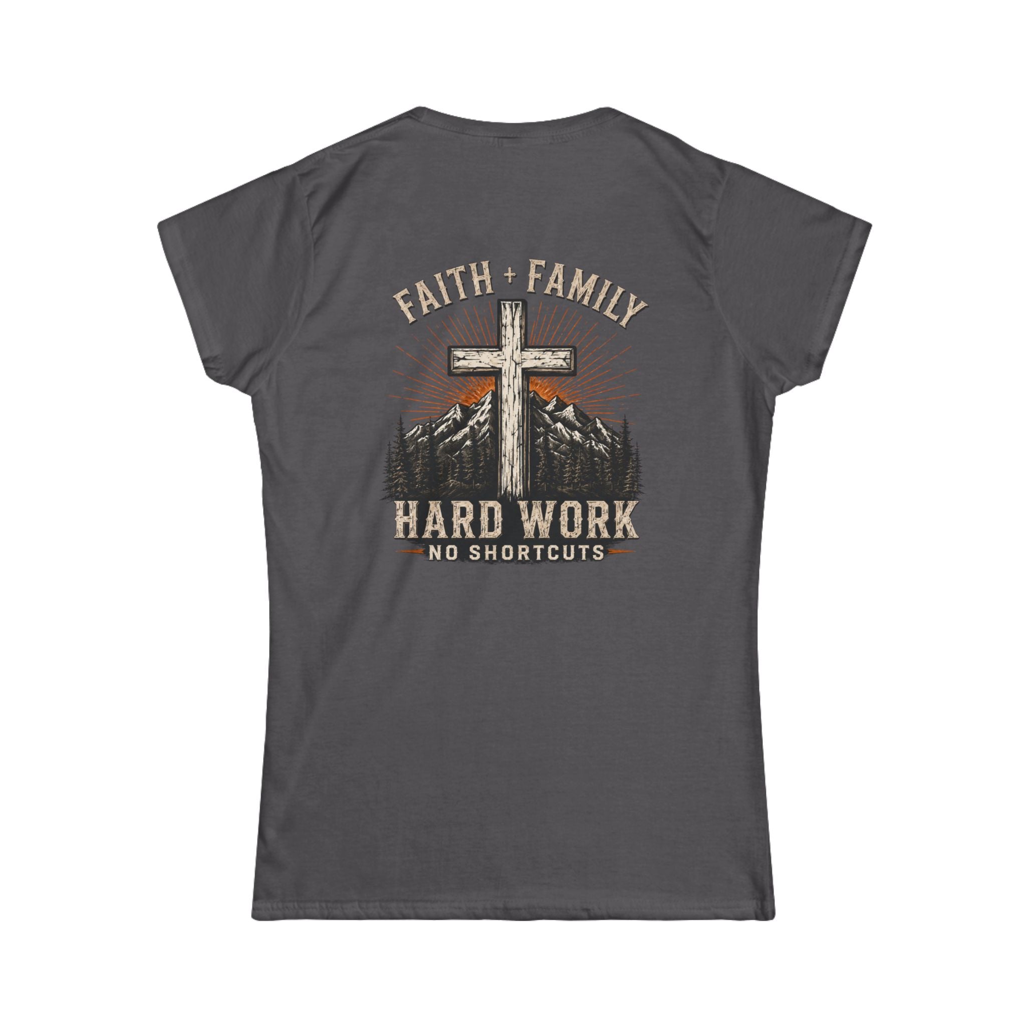Faith + Family Cross Tee — "Hard Work No Shortcuts" Women's Christian T-Shirt