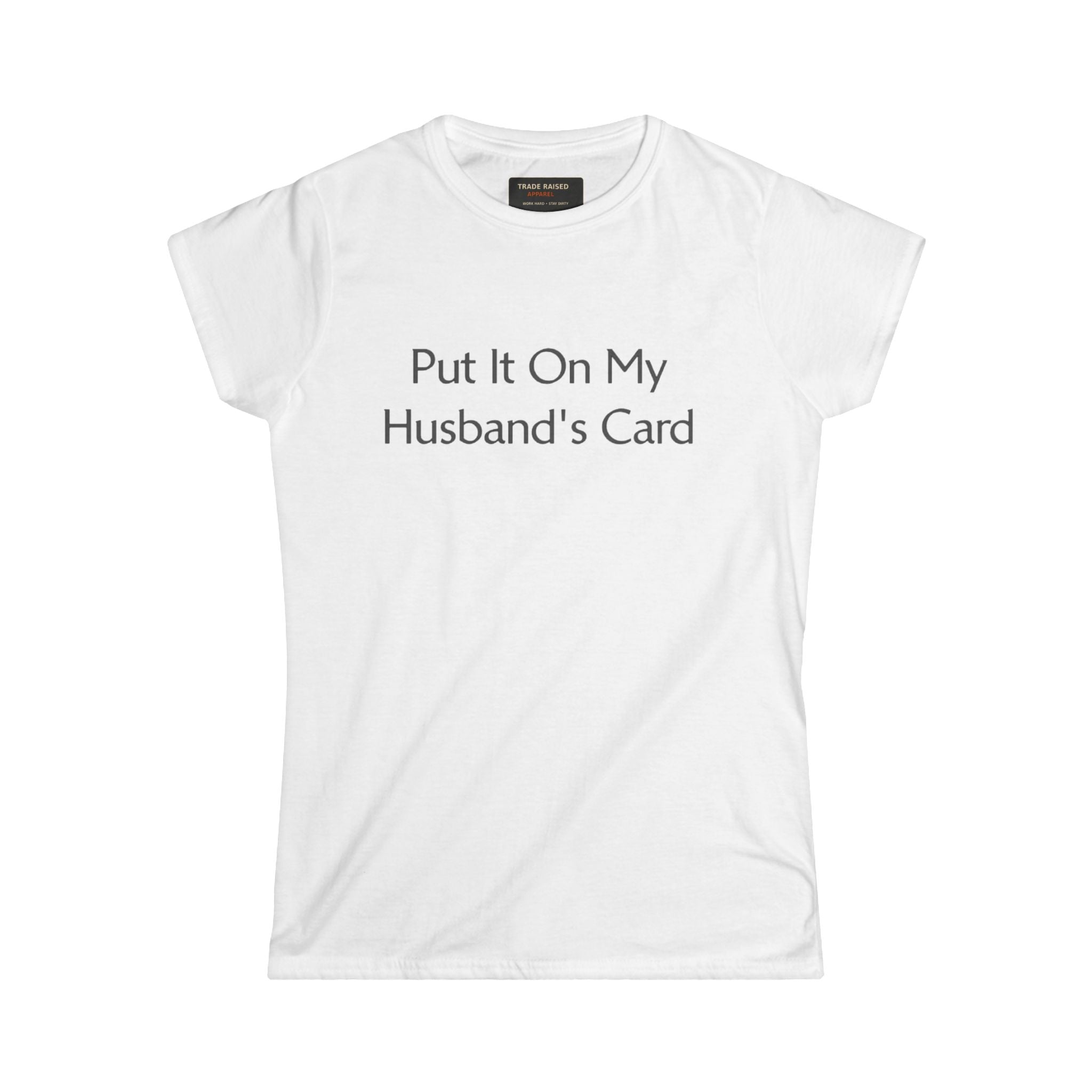 Put It On My Husband's Card Women's Tee