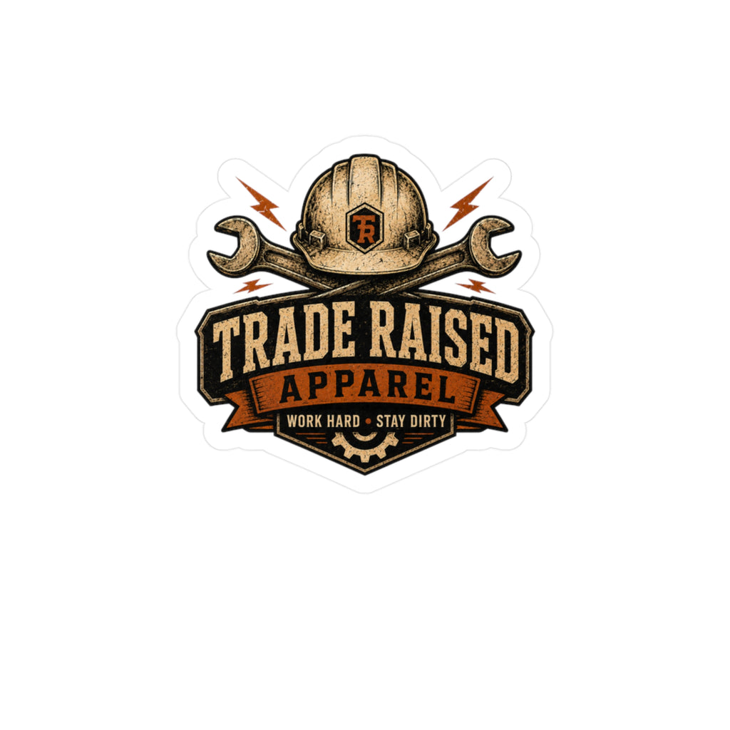 Trade Raised Apparel Sticker — 'Work Hard • Stay Dirty' Kiss-Cut Vinyl Decal