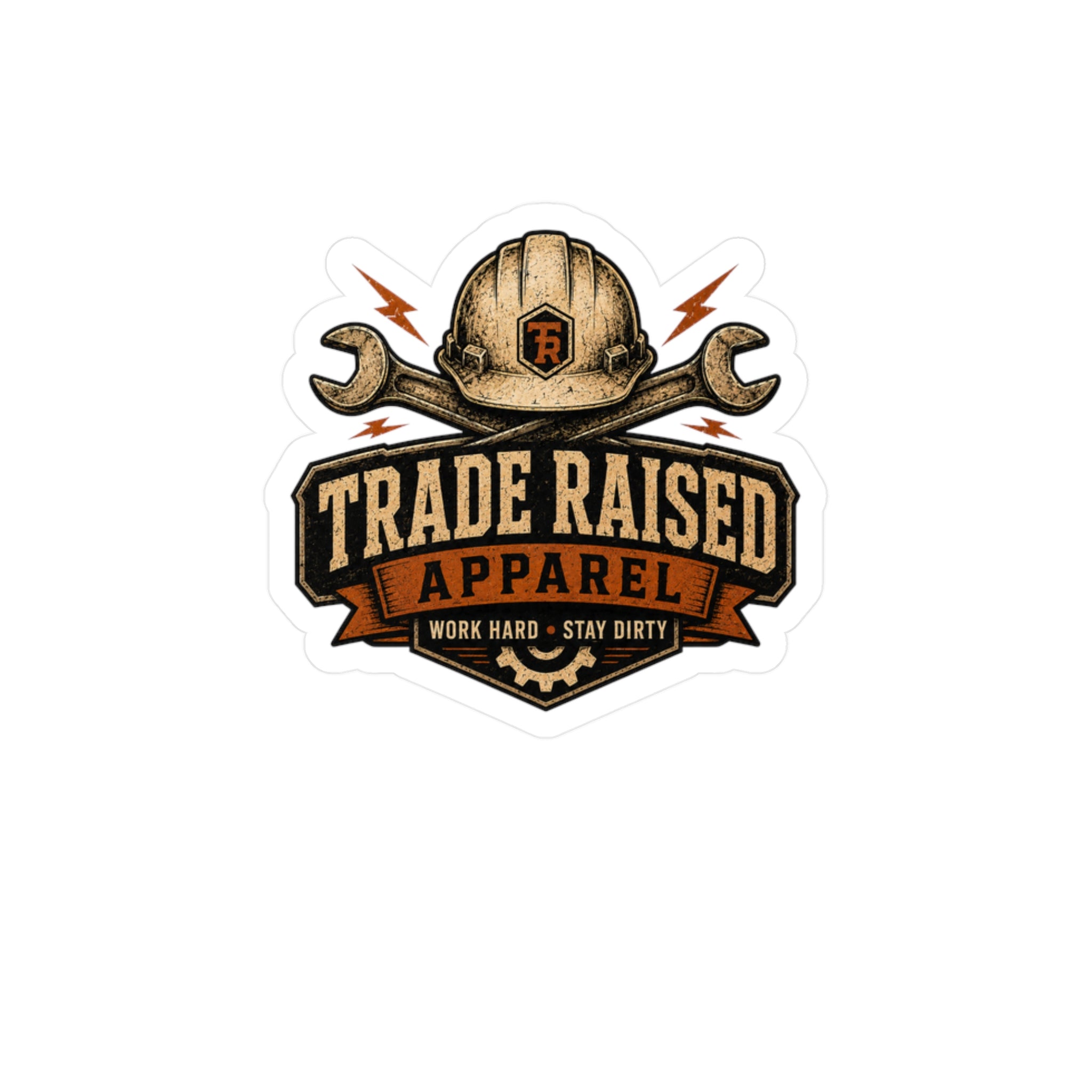 Trade Raised Apparel Sticker — 'Work Hard • Stay Dirty' Kiss-Cut Vinyl Decal
