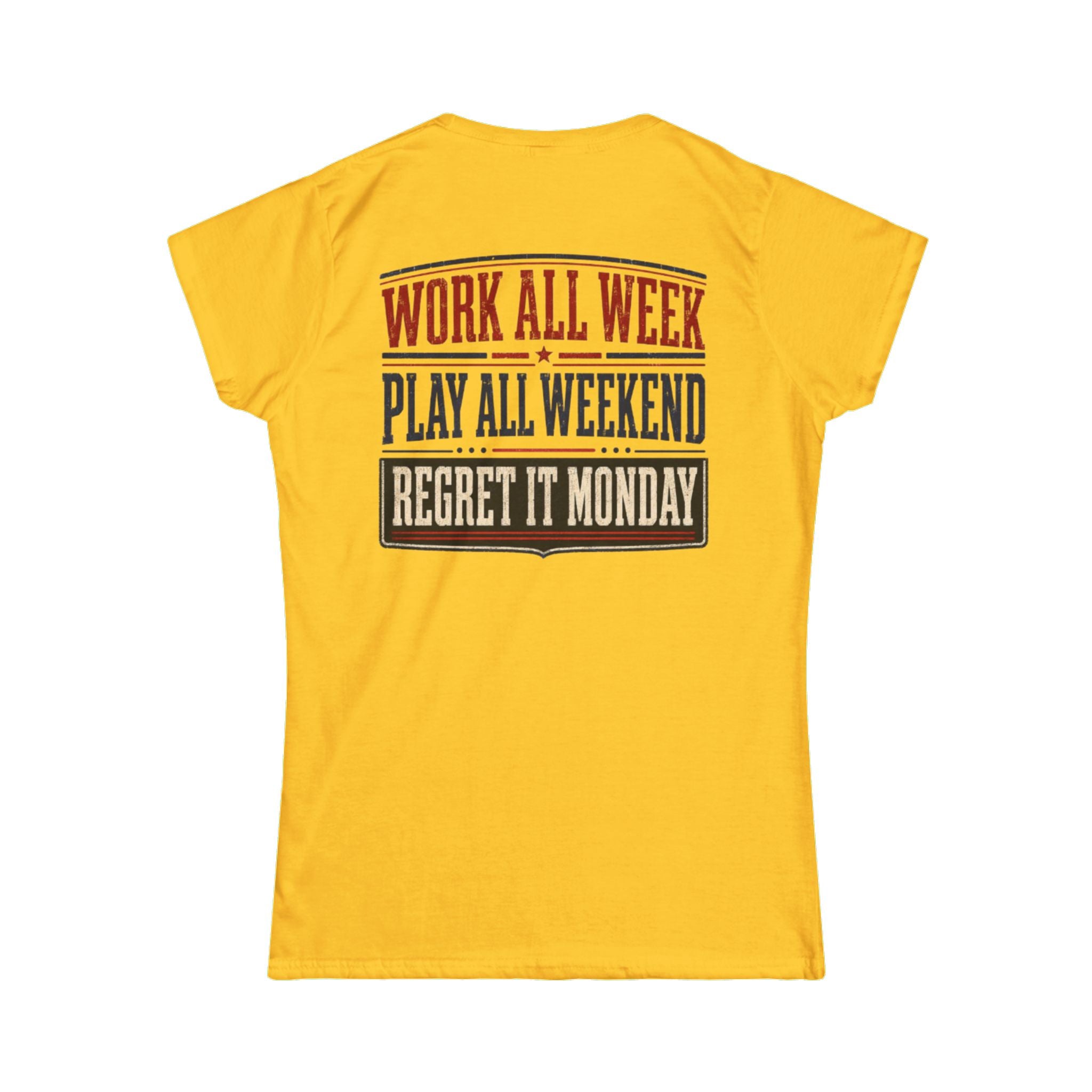 Women's Tee — "Work All Week, Play All Weekend, Regret It Monday"