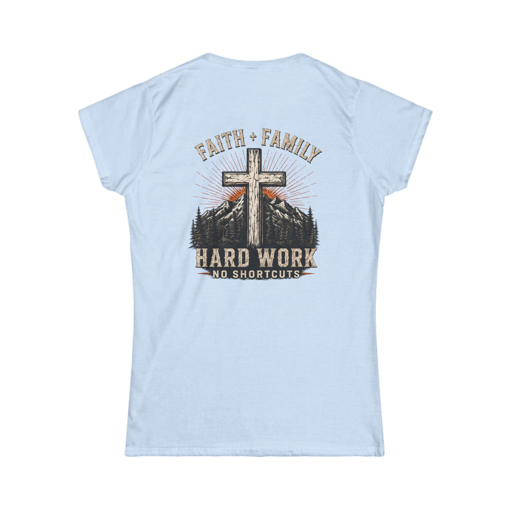 Faith + Family Cross Tee — "Hard Work No Shortcuts" Women's Christian T-Shirt