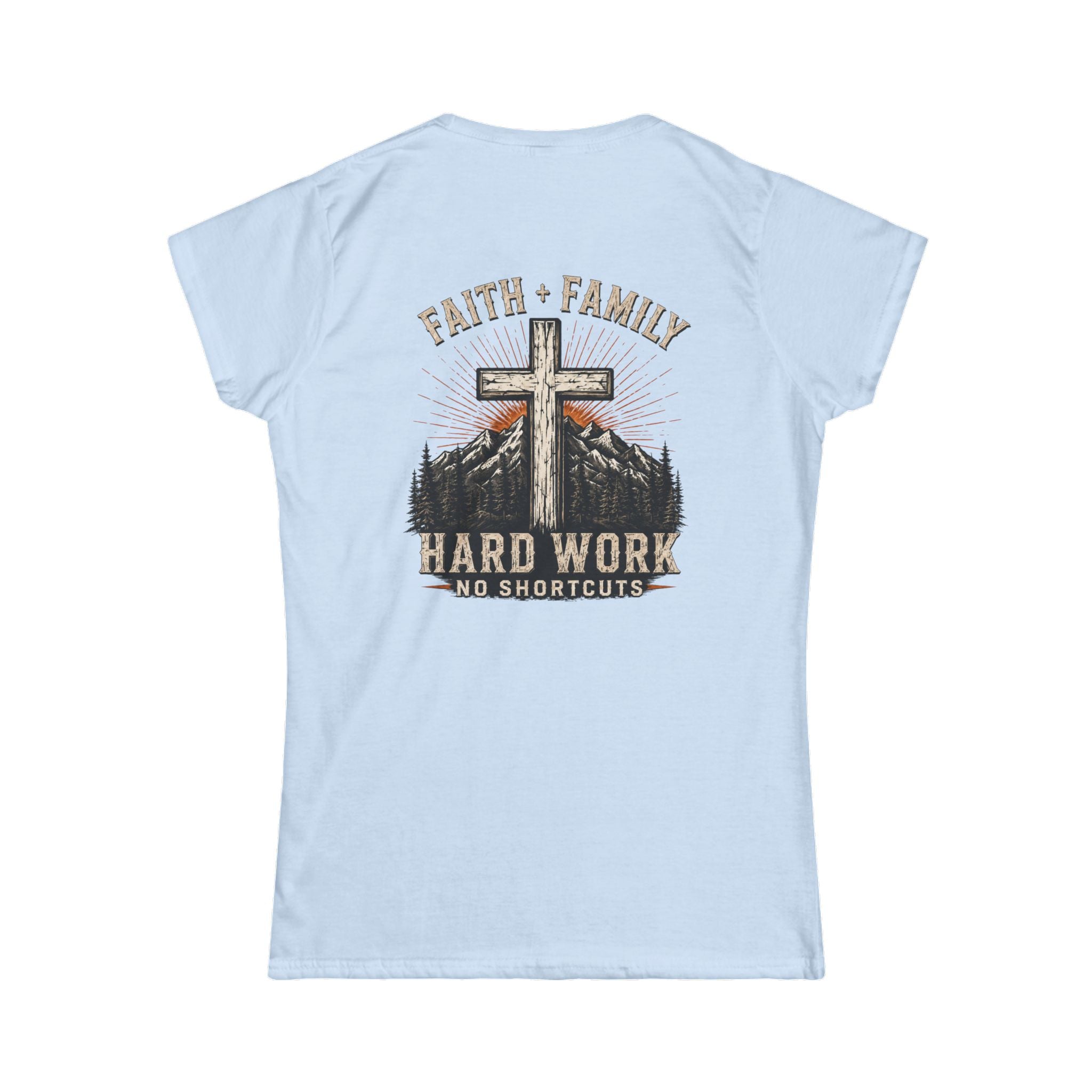 Faith + Family Cross Tee — "Hard Work No Shortcuts" Women's Christian T-Shirt