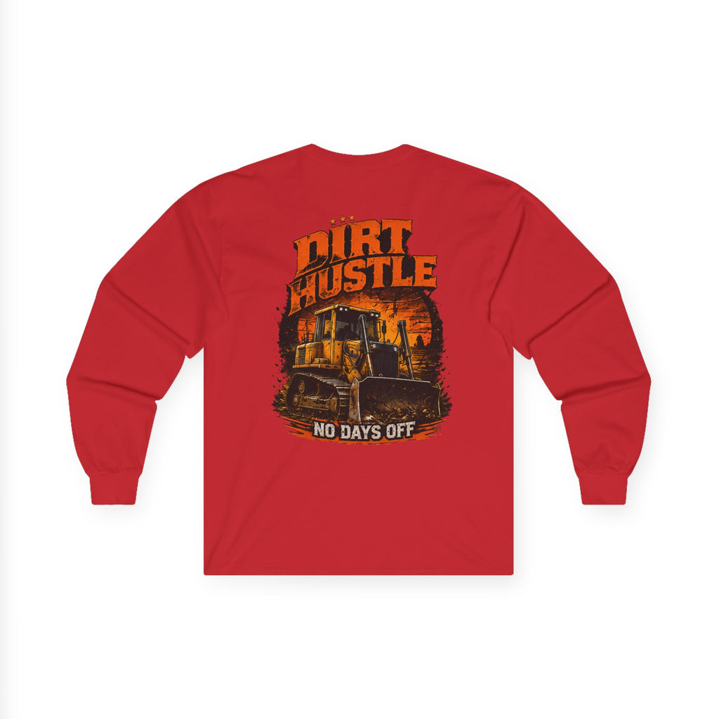 Dirt Hustle Long Sleeve Tee — No Days Off Construction Work Shirt