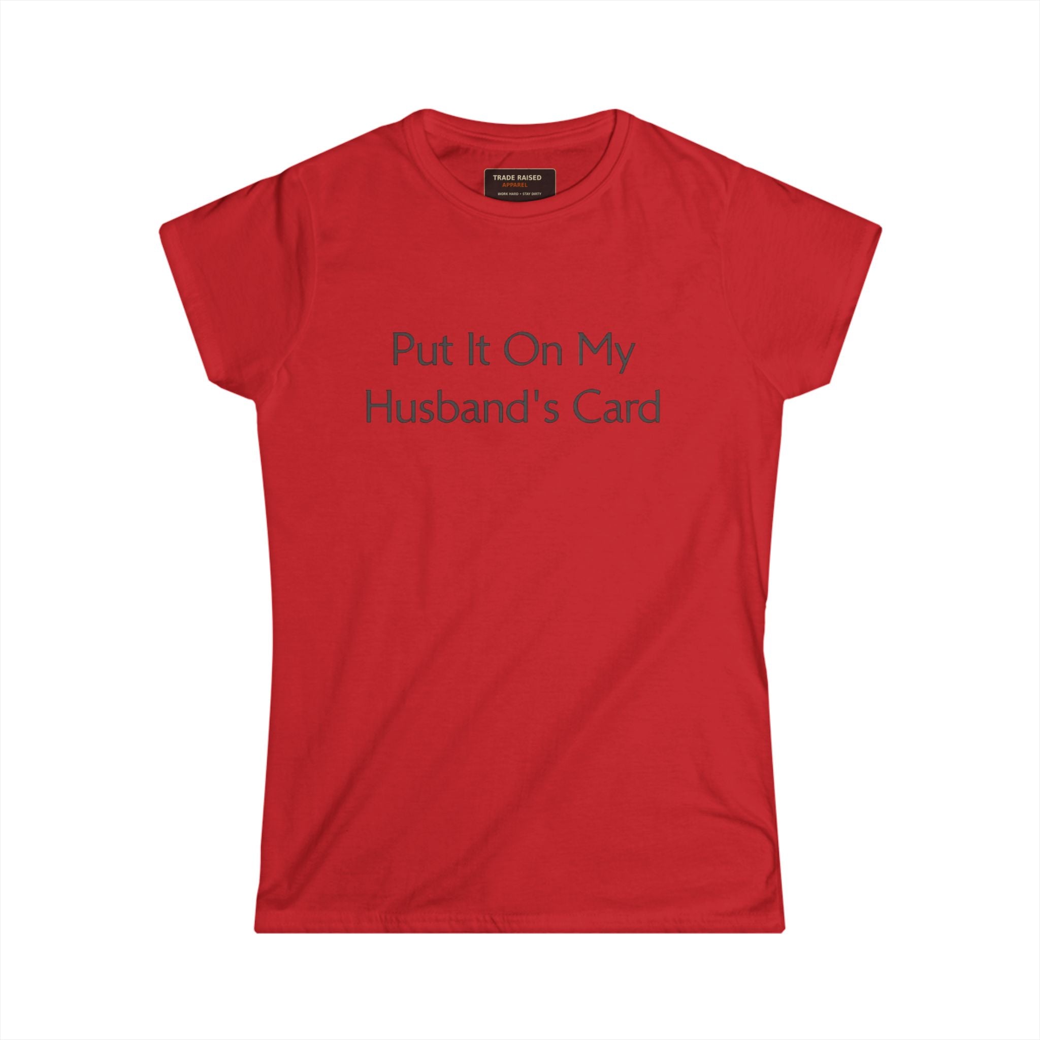 Put It On My Husband's Card Women's Tee