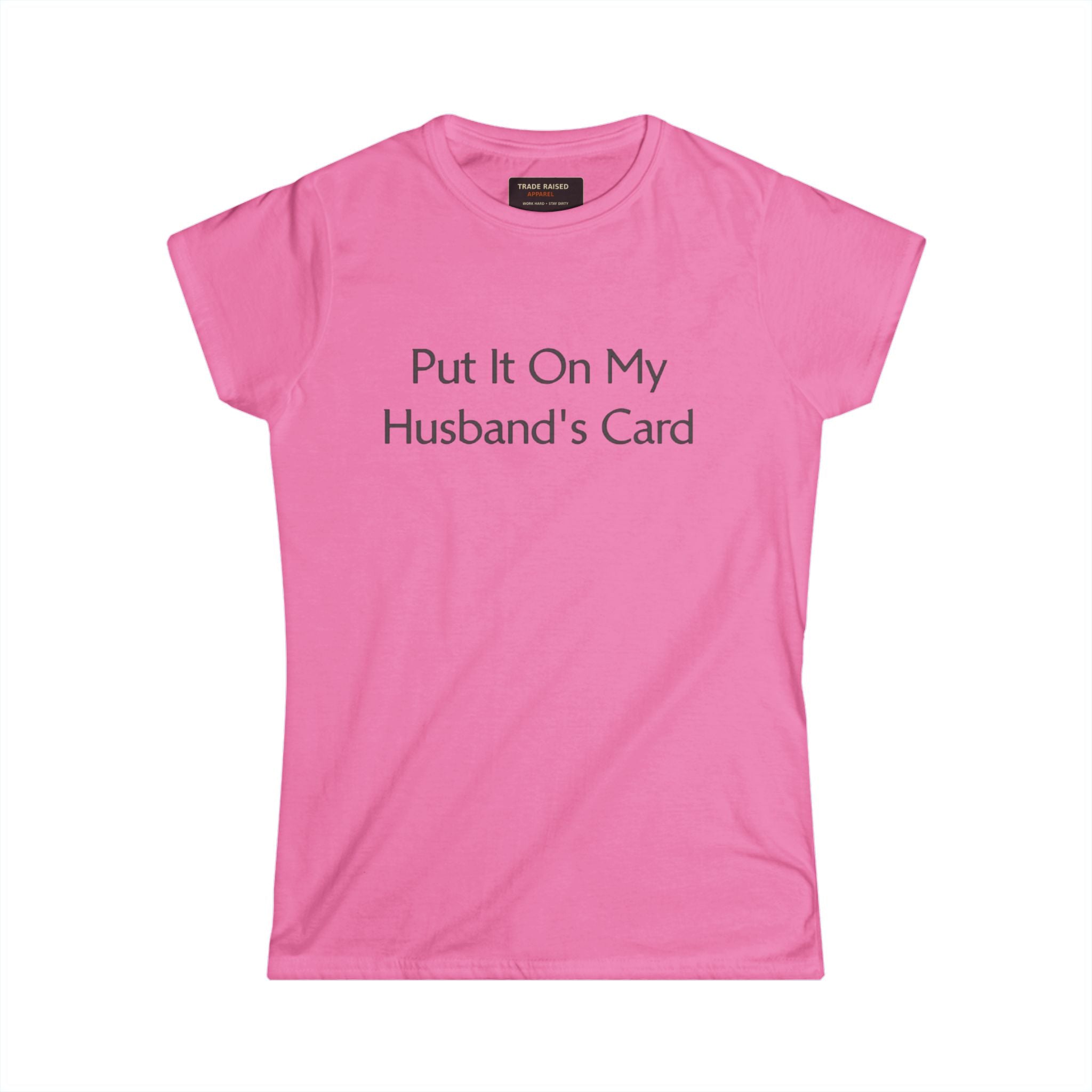 Put It On My Husband's Card Women's Tee