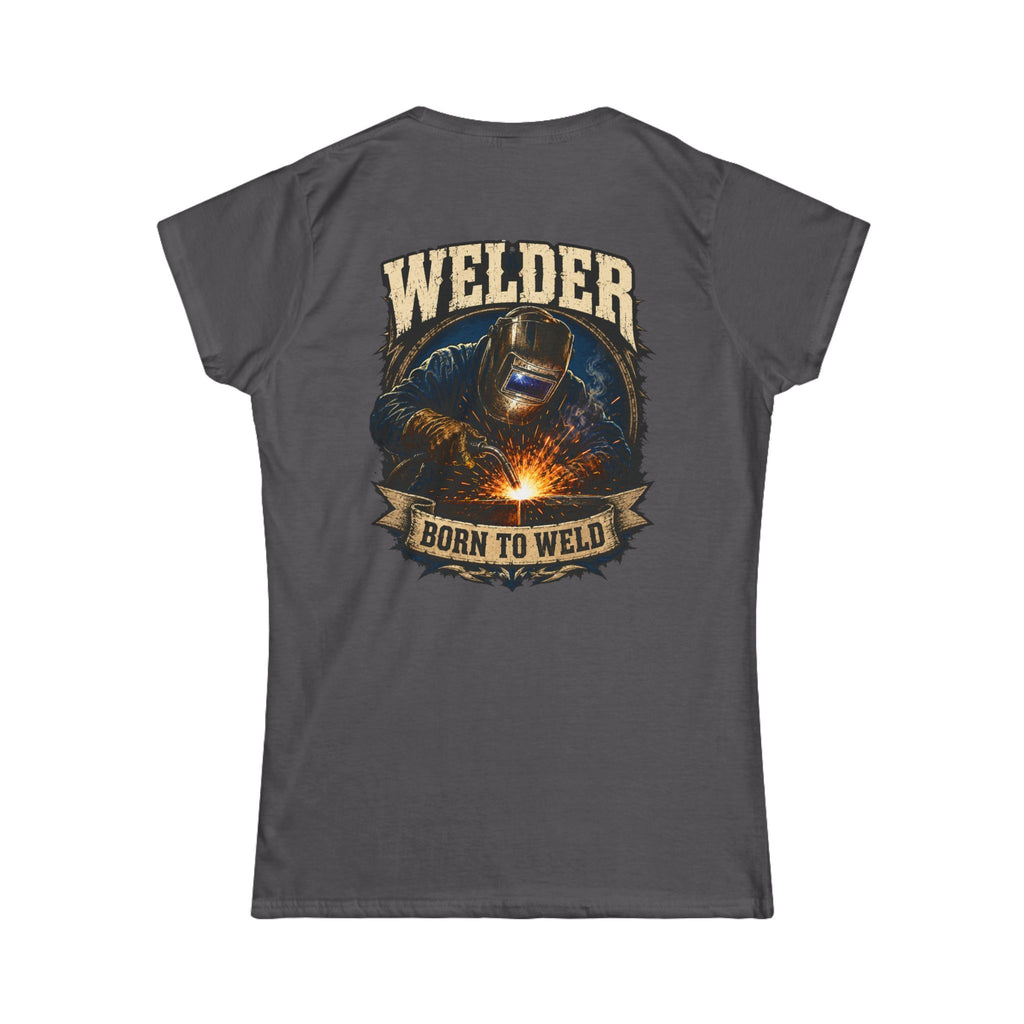 Welder "Born to Weld" Women's Tee — Welding Pride Graphic Shirt