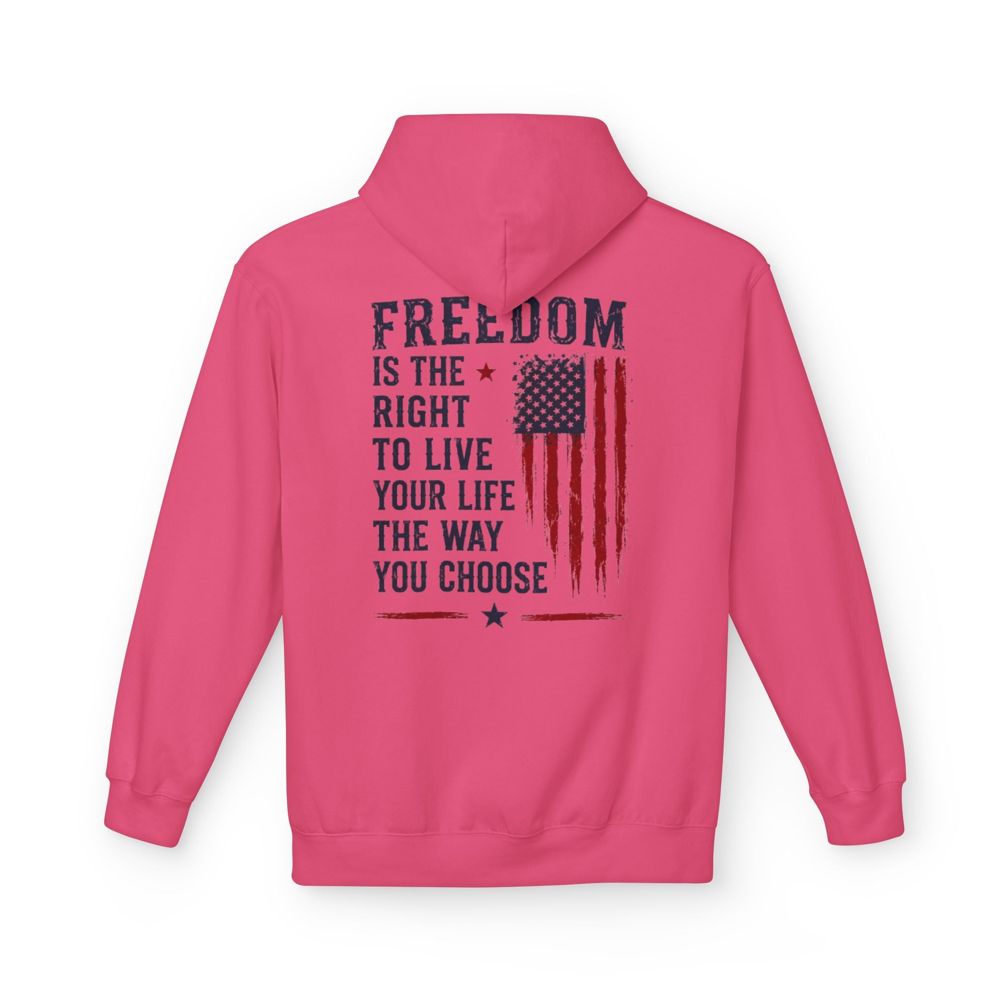 Freedom Flag Hoodie — "Freedom is the right to live your life the way you choose" Patriotic Pullover