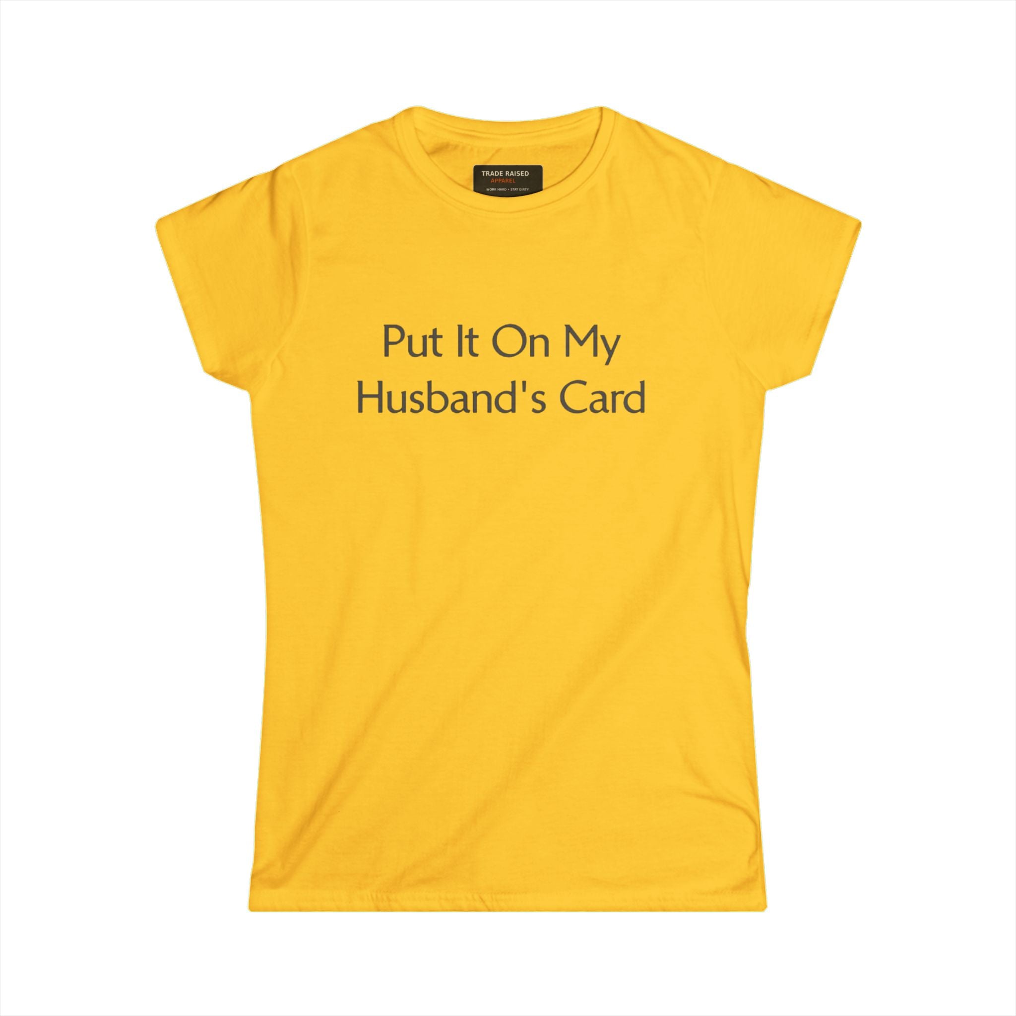 Put It On My Husband's Card Women's Tee