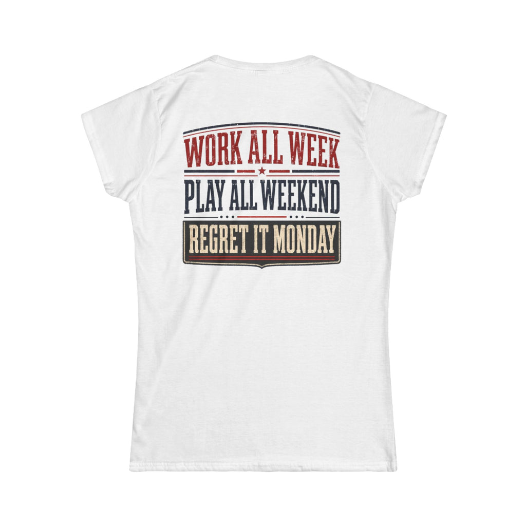 Women's Tee — "Work All Week, Play All Weekend, Regret It Monday"