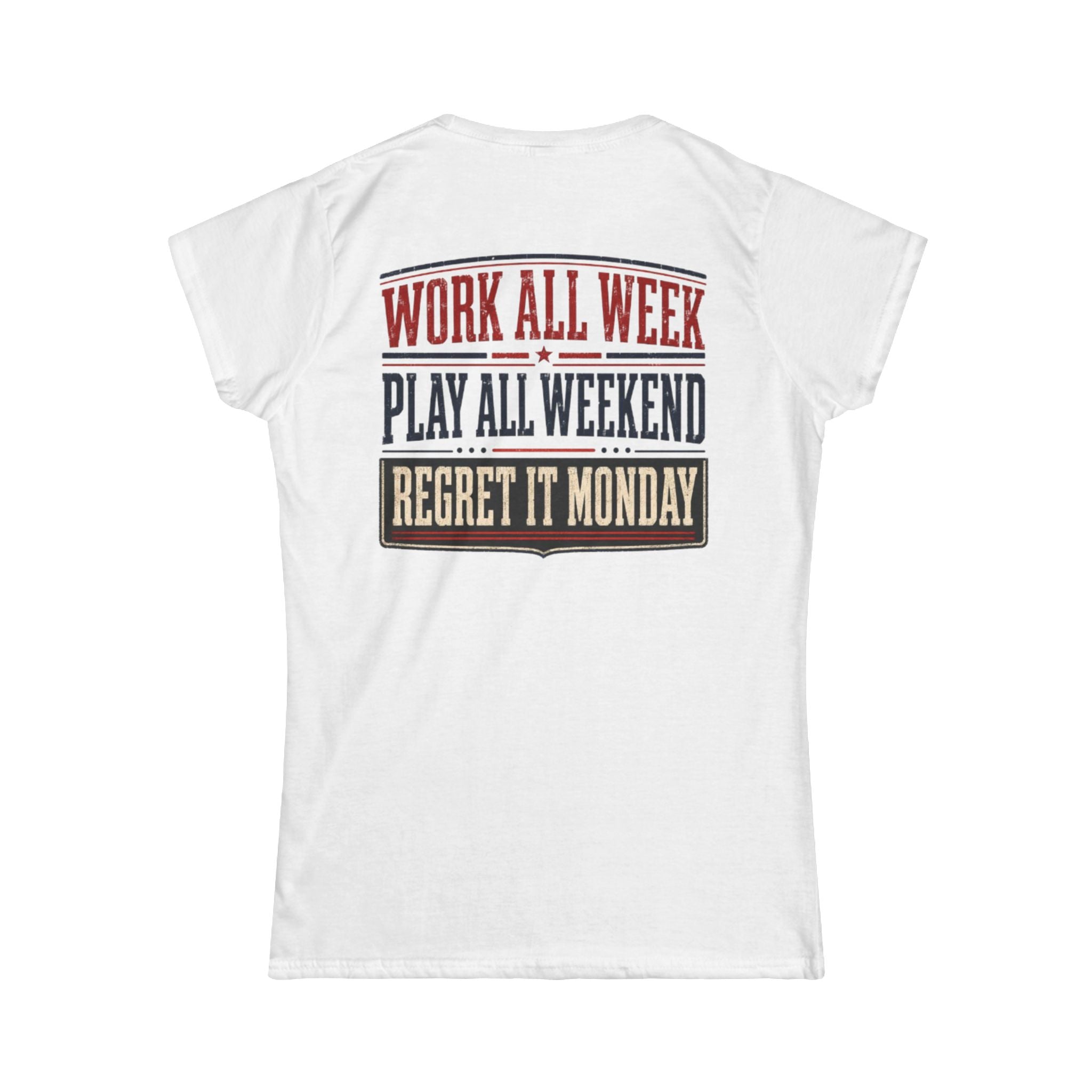 Women's Tee — "Work All Week, Play All Weekend, Regret It Monday"
