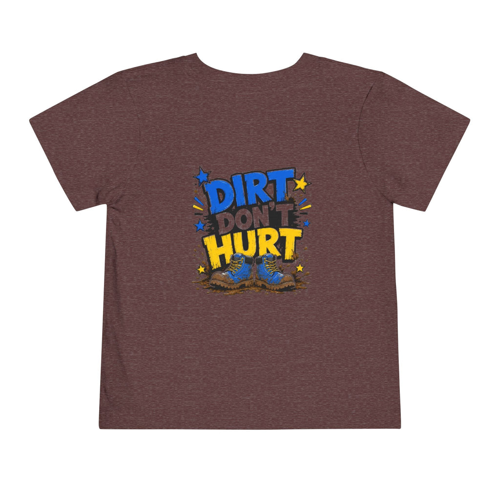 Toddler Tee — "Dirt Don't Hurt" Cute Mud Play Graphic Shirt