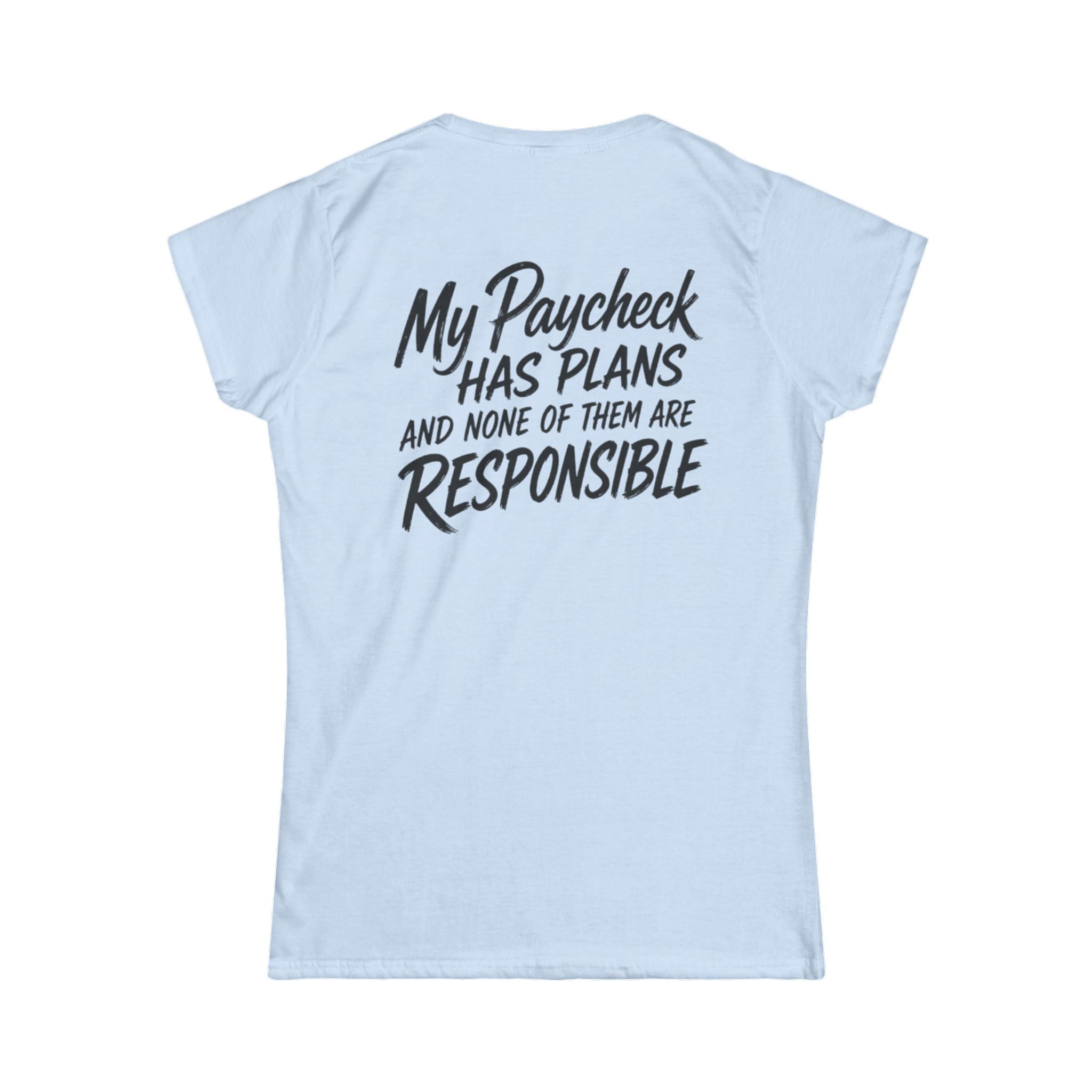 Women's Tee — "My Paycheck Has Plans (And None Of Them Are Responsible)"