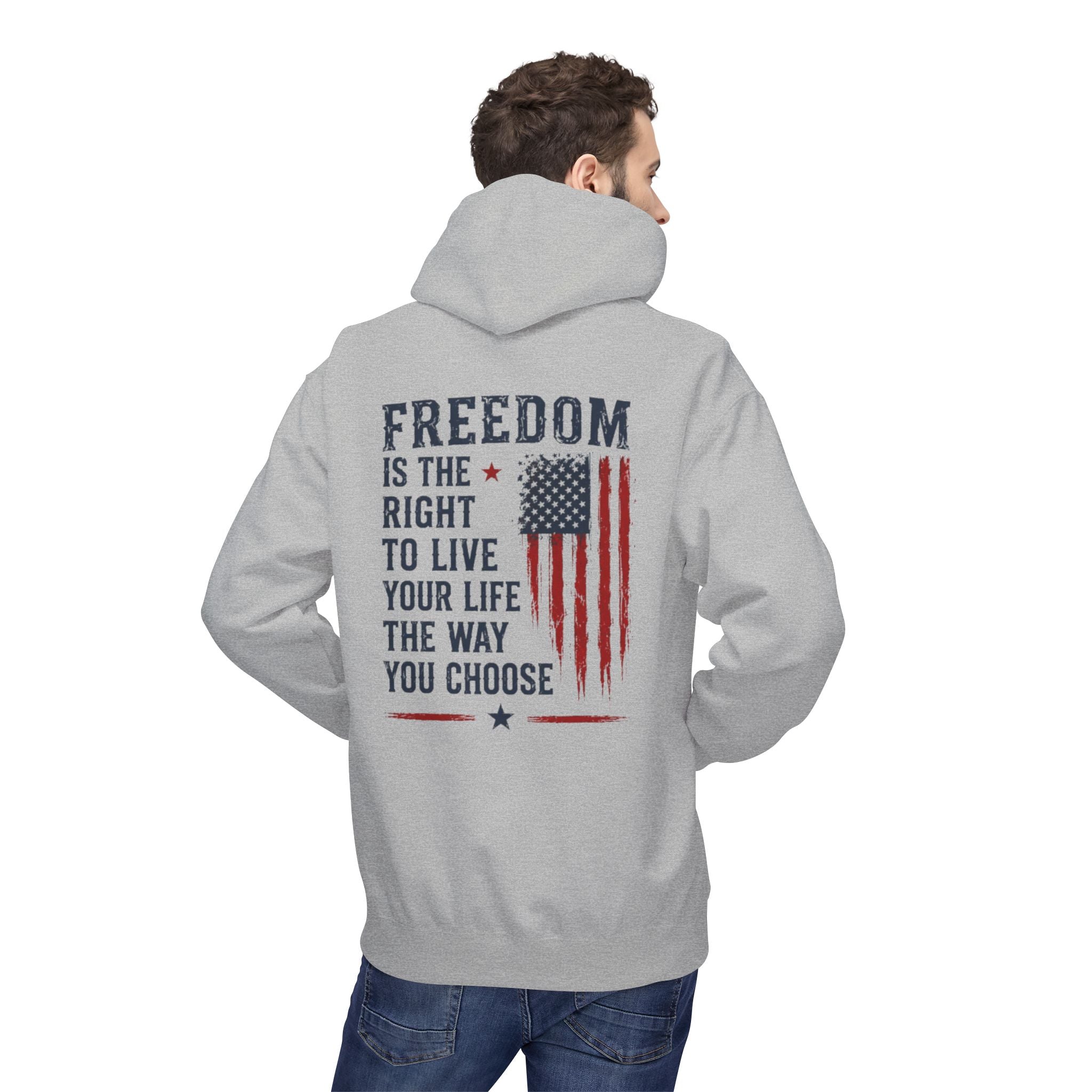 Freedom Flag Hoodie — "Freedom is the right to live your life the way you choose" Patriotic Pullover