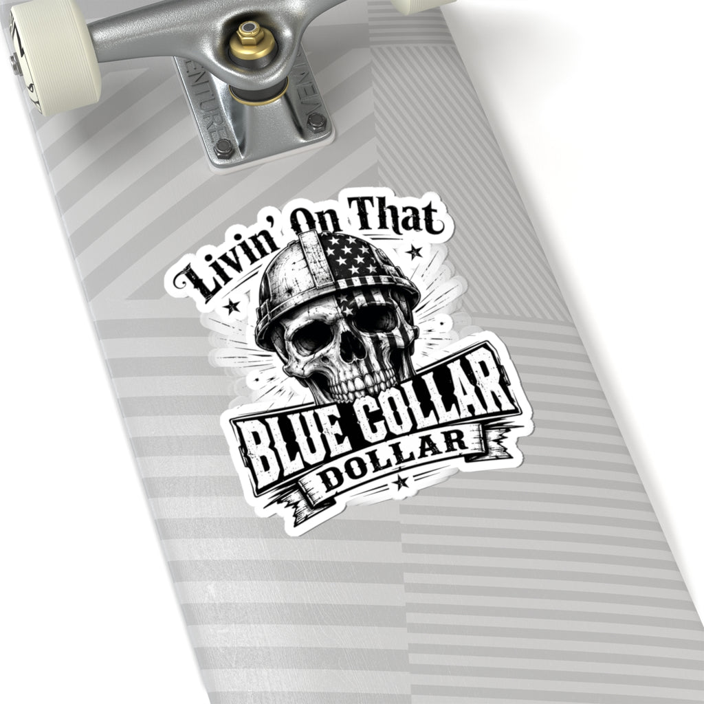 Blue Collar Dollar Skull Sticker — "Livin' On That" Kiss-Cut Vinyl