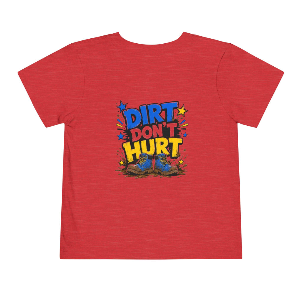 Toddler Tee — "Dirt Don't Hurt" Cute Mud Play Graphic Shirt